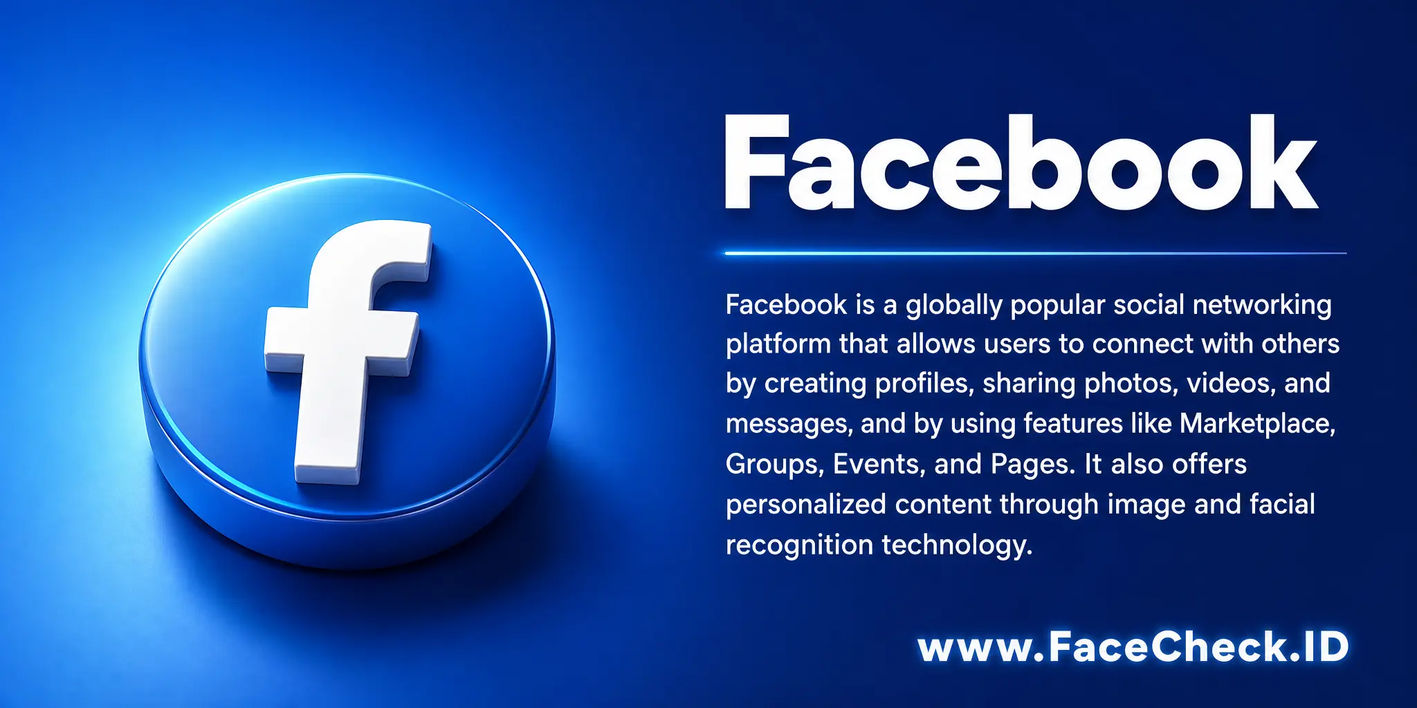 Facebook is a globally popular social networking platform that allows users to connect with others by creating profiles, sharing photos, videos, messages, and using features like Marketplace, Groups, Events, Pages, while also offering personalized content through image and facial recognition technology.
