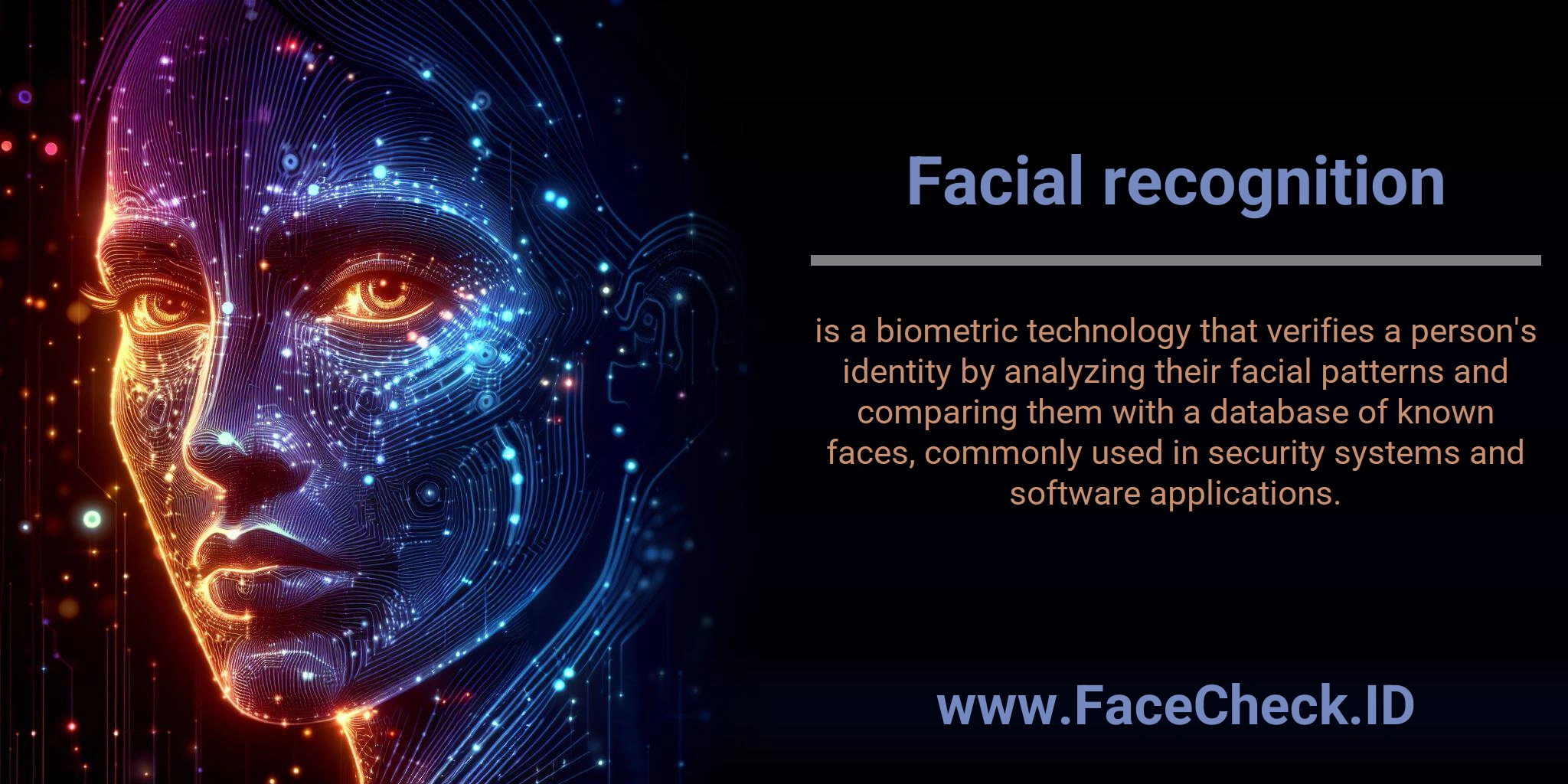 Facial recognition is a biometric technology that verifies a person's identity by analyzing their facial patterns and comparing them with a database of known faces, commonly used in security systems and software applications.