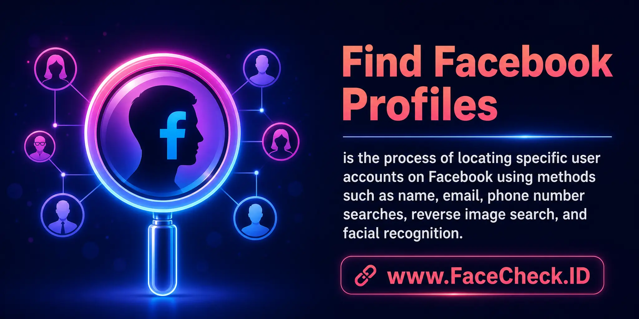 Find Facebook Profiles is the process of locating specific user accounts on Facebook using methods such as name, email, phone number searches, reverse image search, and facial recognition.