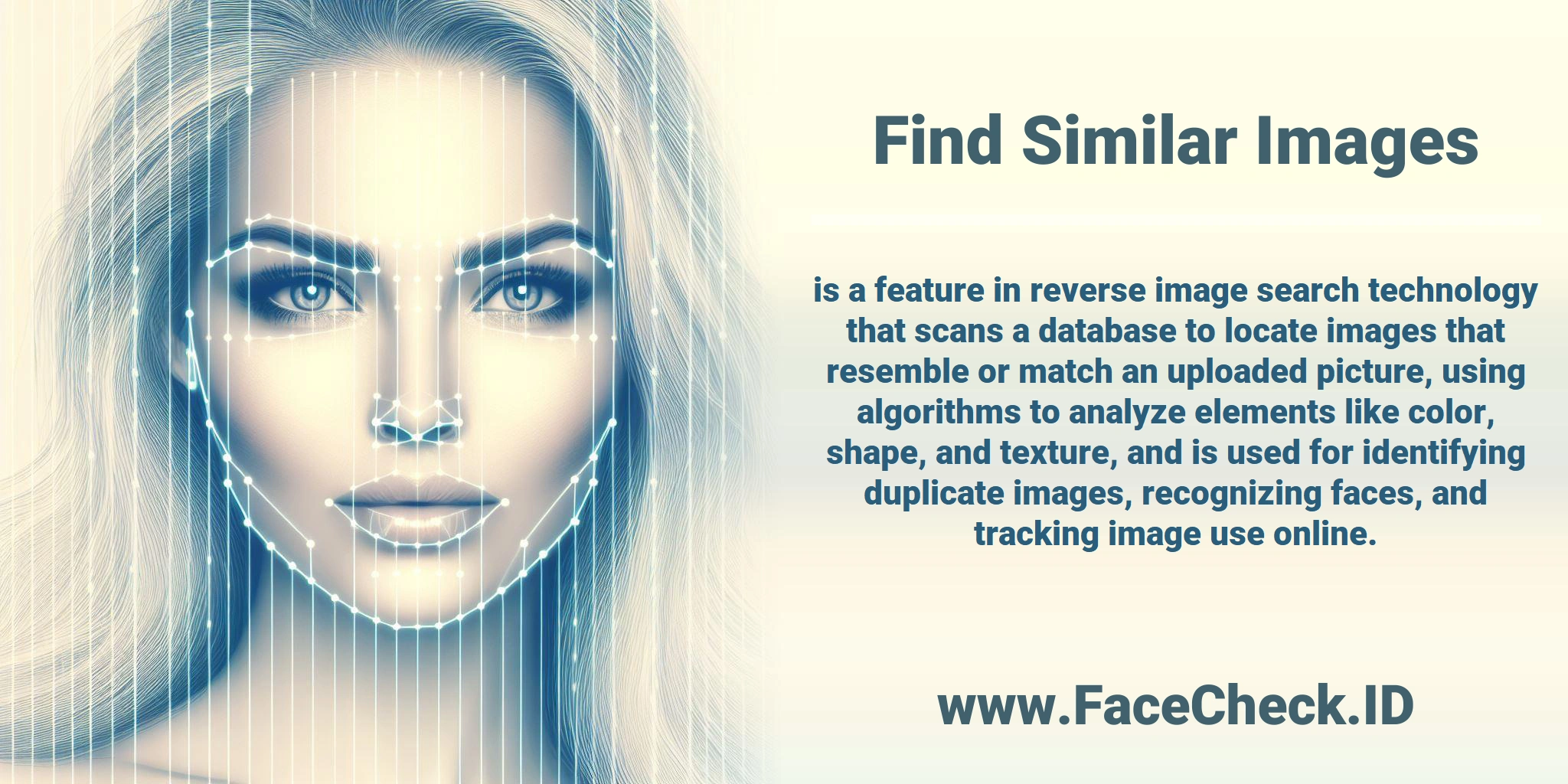 <b>Find Similar Images</b> is a feature in reverse image search technology that scans a database to locate images that resemble or match an uploaded picture, using algorithms to analyze elements like color, shape, and texture, and is used for identifying duplicate images, recognizing faces, and tracking image use online.