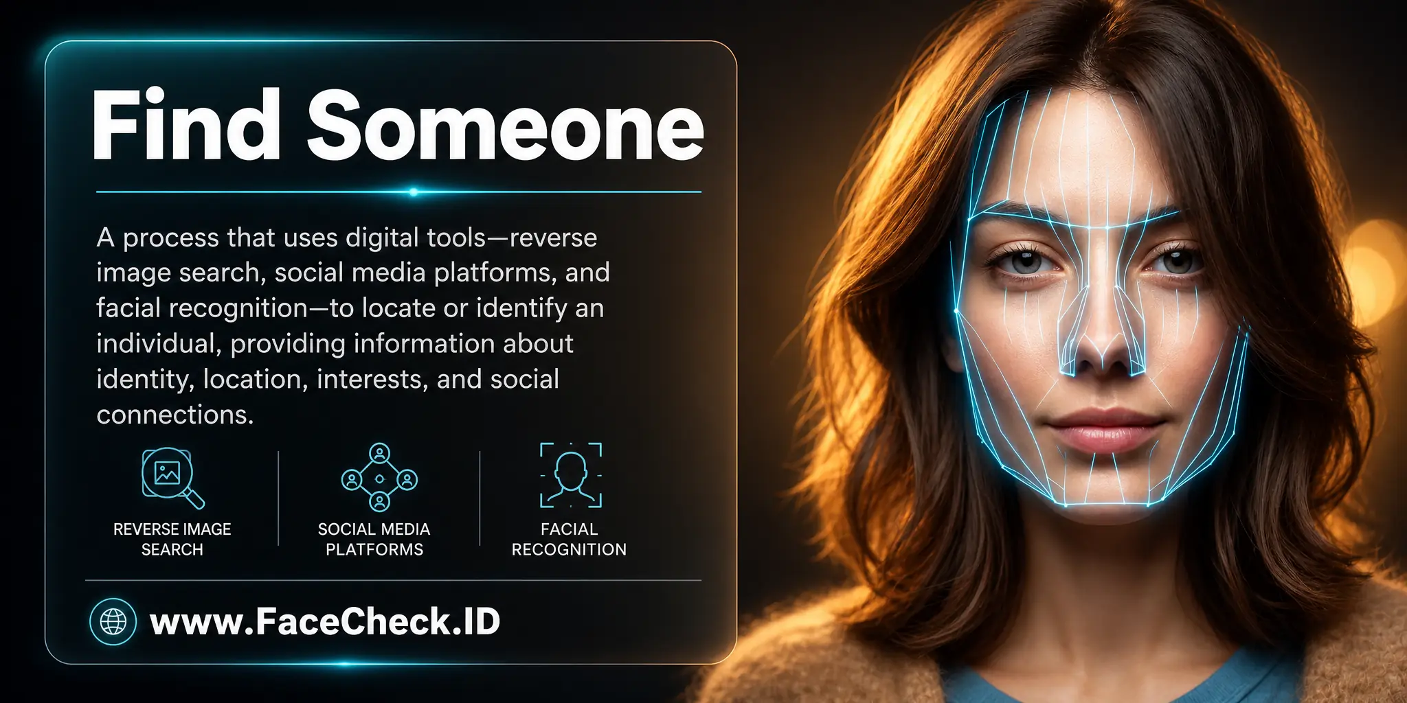 Find Someone is a process using digital tools and resources like reverse image search, social media platforms, and facial recognition to locate or identify an individual, providing information about their identity, location, interests, and social connections.