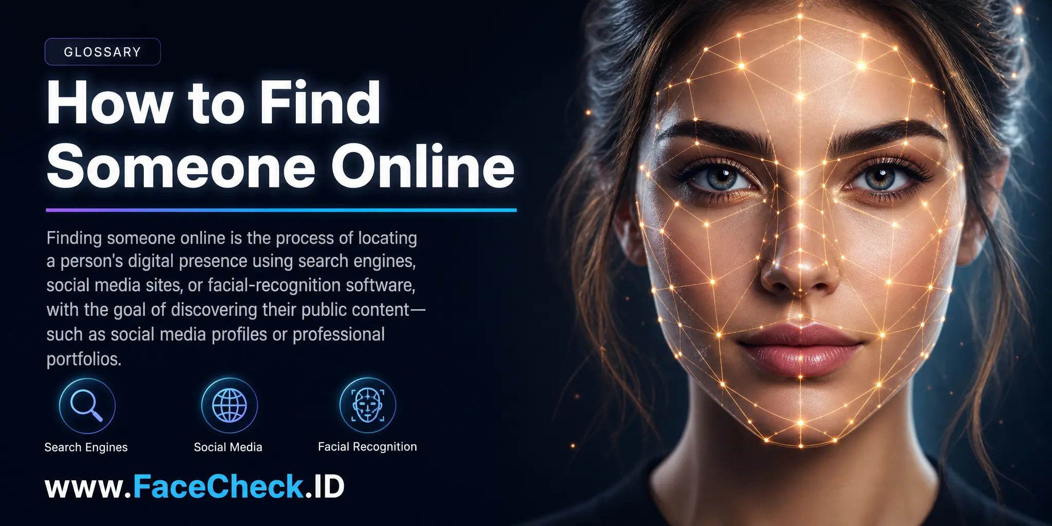 Finding someone online refers to the process of locating a person's digital presence using various search tools, such as search engines, social media sites, or facial recognition software, with the aim to discover their public content like social media profiles or professional portfolios.