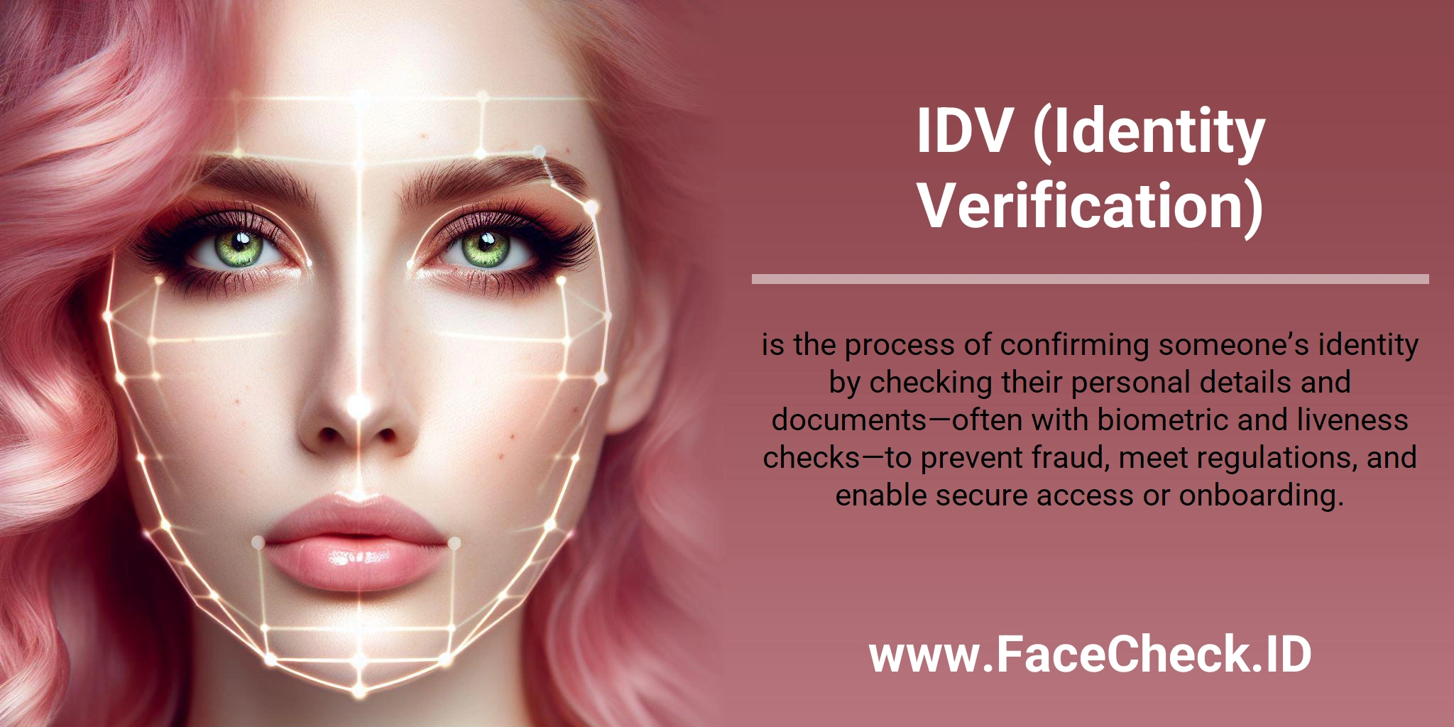 IDV (Identity Verification) is the process of confirming someone’s identity by checking their personal details and documents—often with biometric and liveness checks—to prevent fraud, meet regulations, and enable secure access or onboarding.