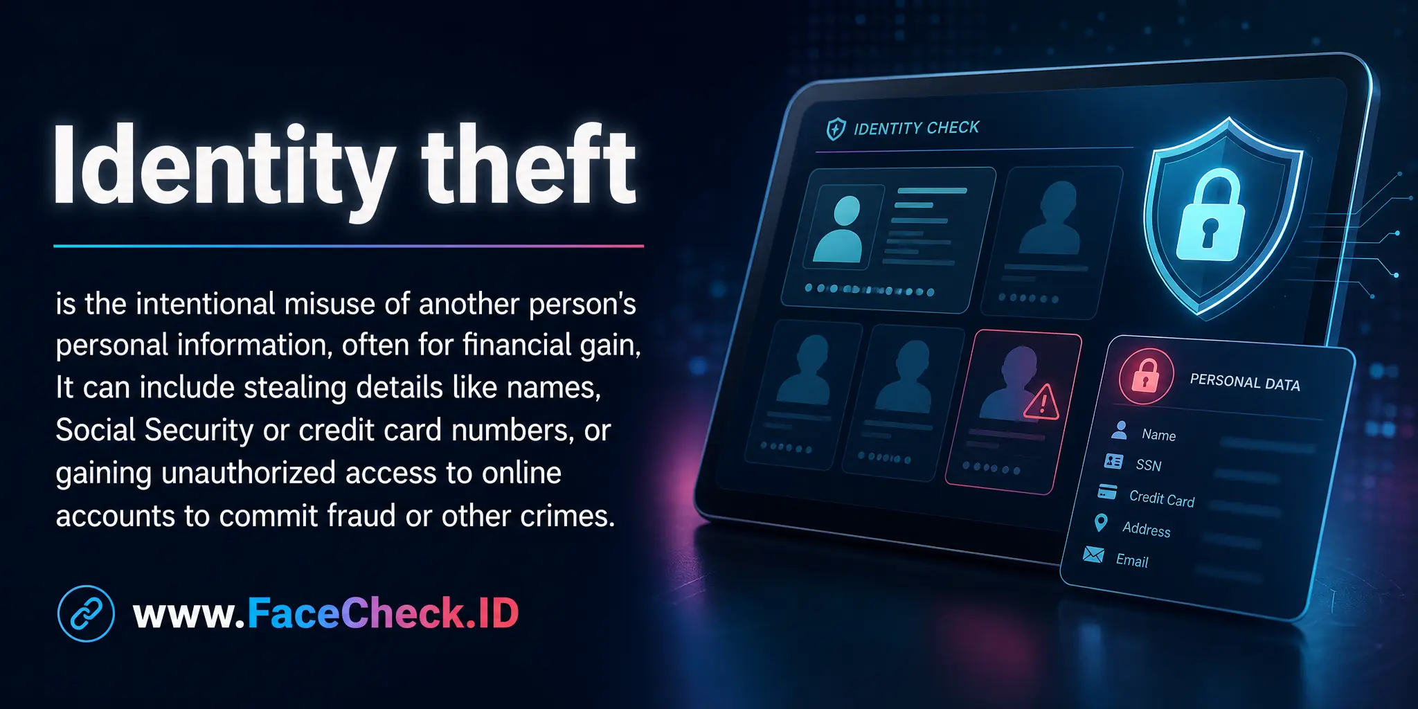 Identity theft is the intentional misuse of another person's personal information, often for financial gain, which can involve stealing details like names, social security or credit card numbers, or unauthorized access to online accounts, to commit fraud or other crimes.