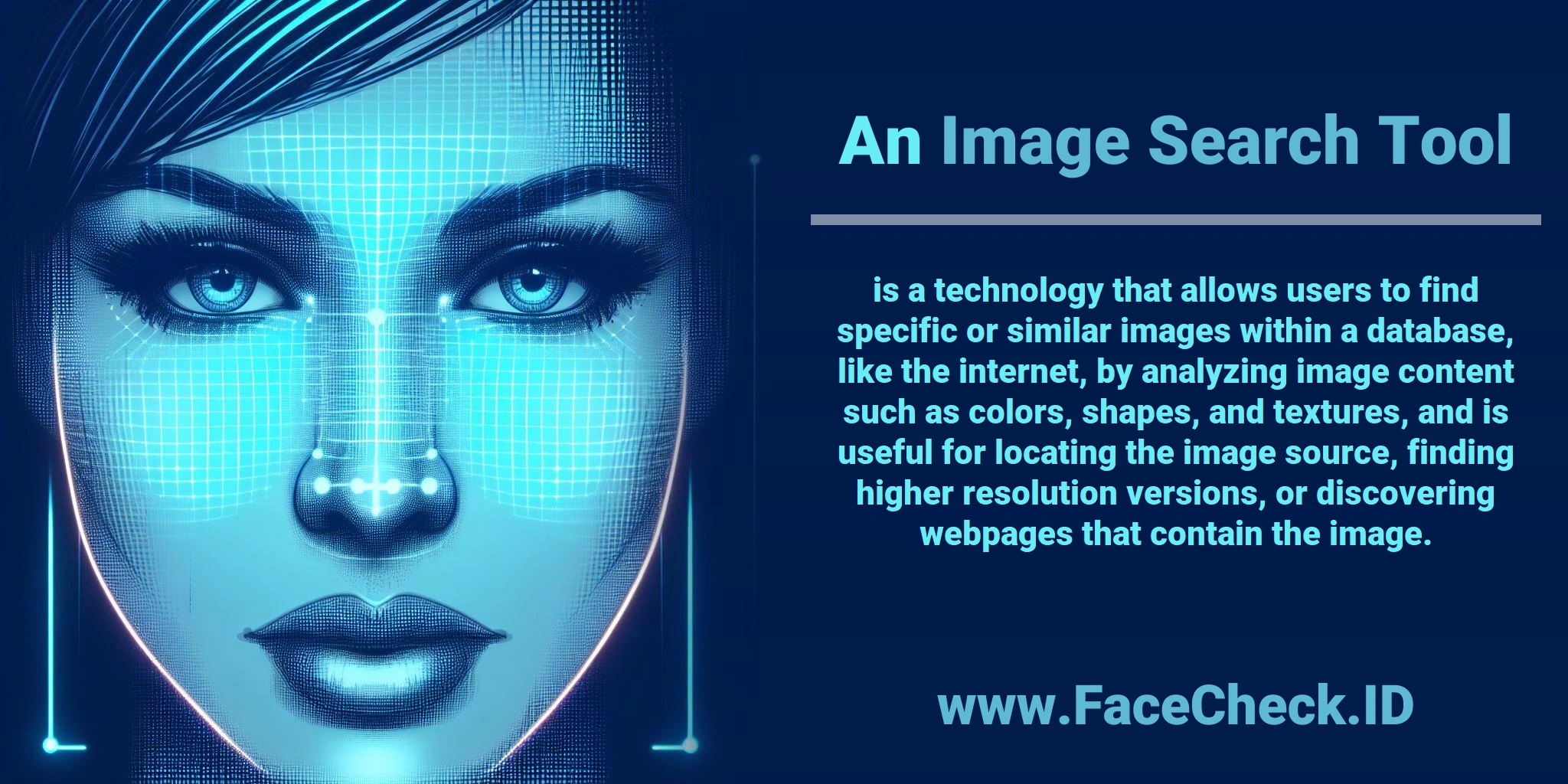 An <b>Image Search Tool</b> is a technology that allows users to find specific or similar images within a database, like the internet, by analyzing image content such as colors, shapes, and textures, and is useful for locating the image source, finding higher resolution versions, or discovering webpages that contain the image.