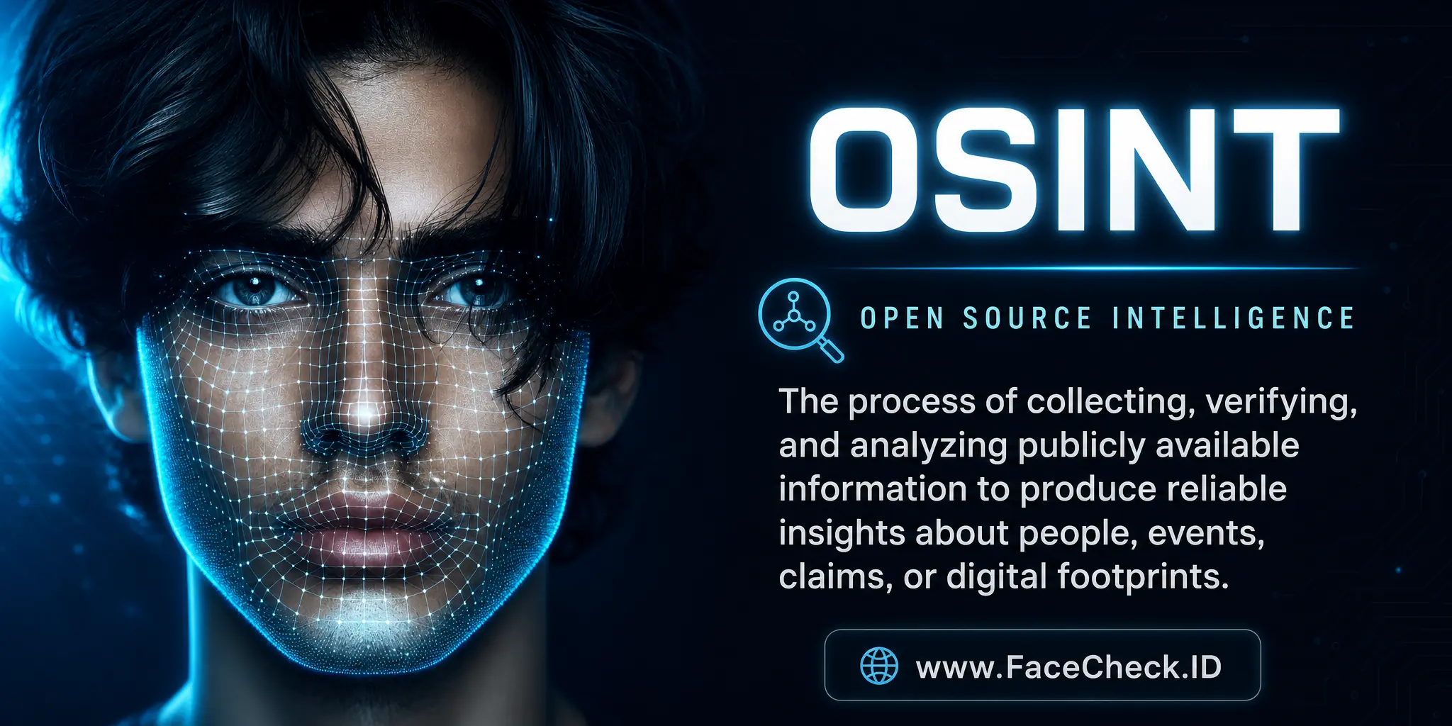 OSINT (Open Source Intelligence) is the process of collecting, verifying, and analyzing publicly available information to produce reliable insights about people, events, claims, or digital footprints.