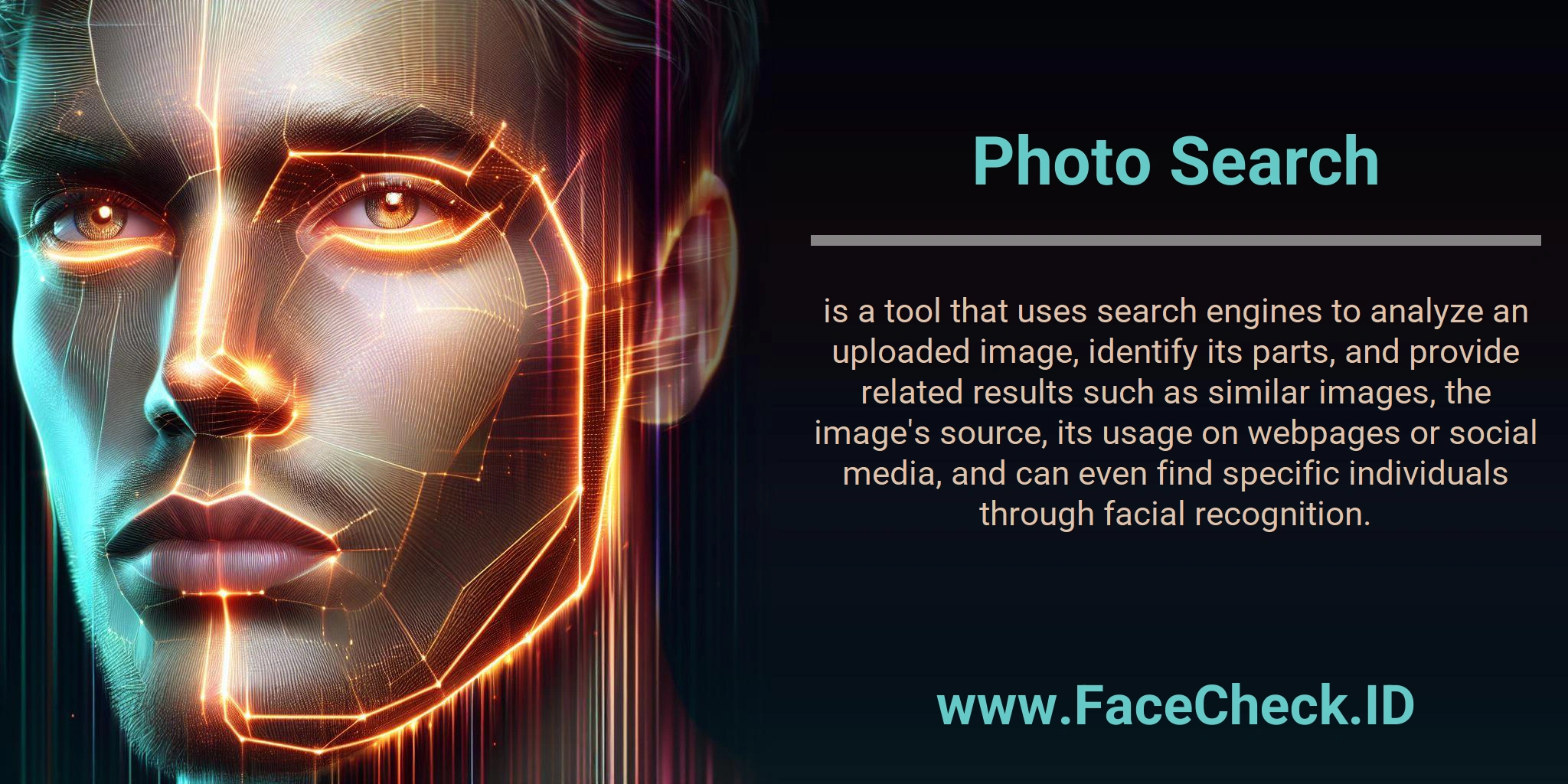 Photo Search is a tool that uses search engines to analyze an uploaded image, identify its parts, and provide related results such as similar images, the image's source, its usage on webpages or social media, and can even find specific individuals through facial recognition.