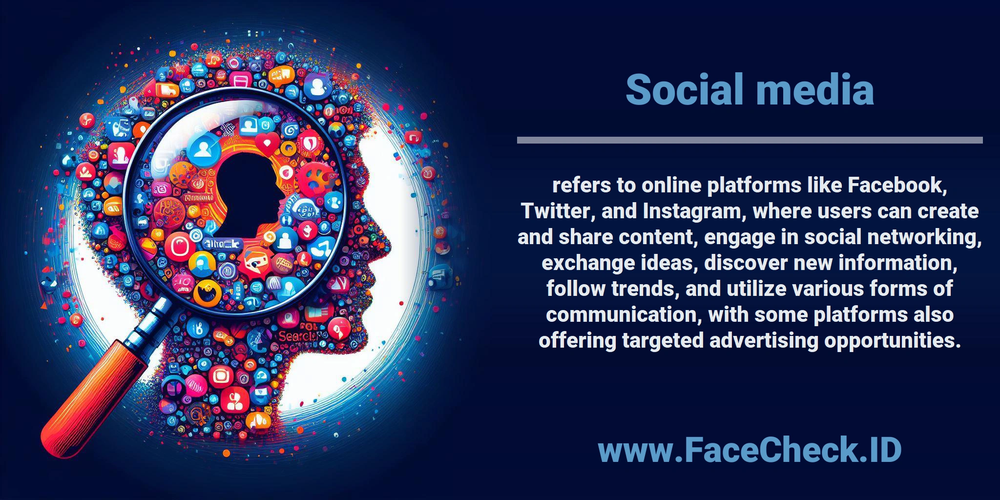<b>Social media</b> refers to online platforms like Facebook, Twitter, and Instagram, where users can create and share content, engage in social networking, exchange ideas, discover new information, follow trends, and utilize various forms of communication, with some platforms also offering targeted advertising opportunities.
