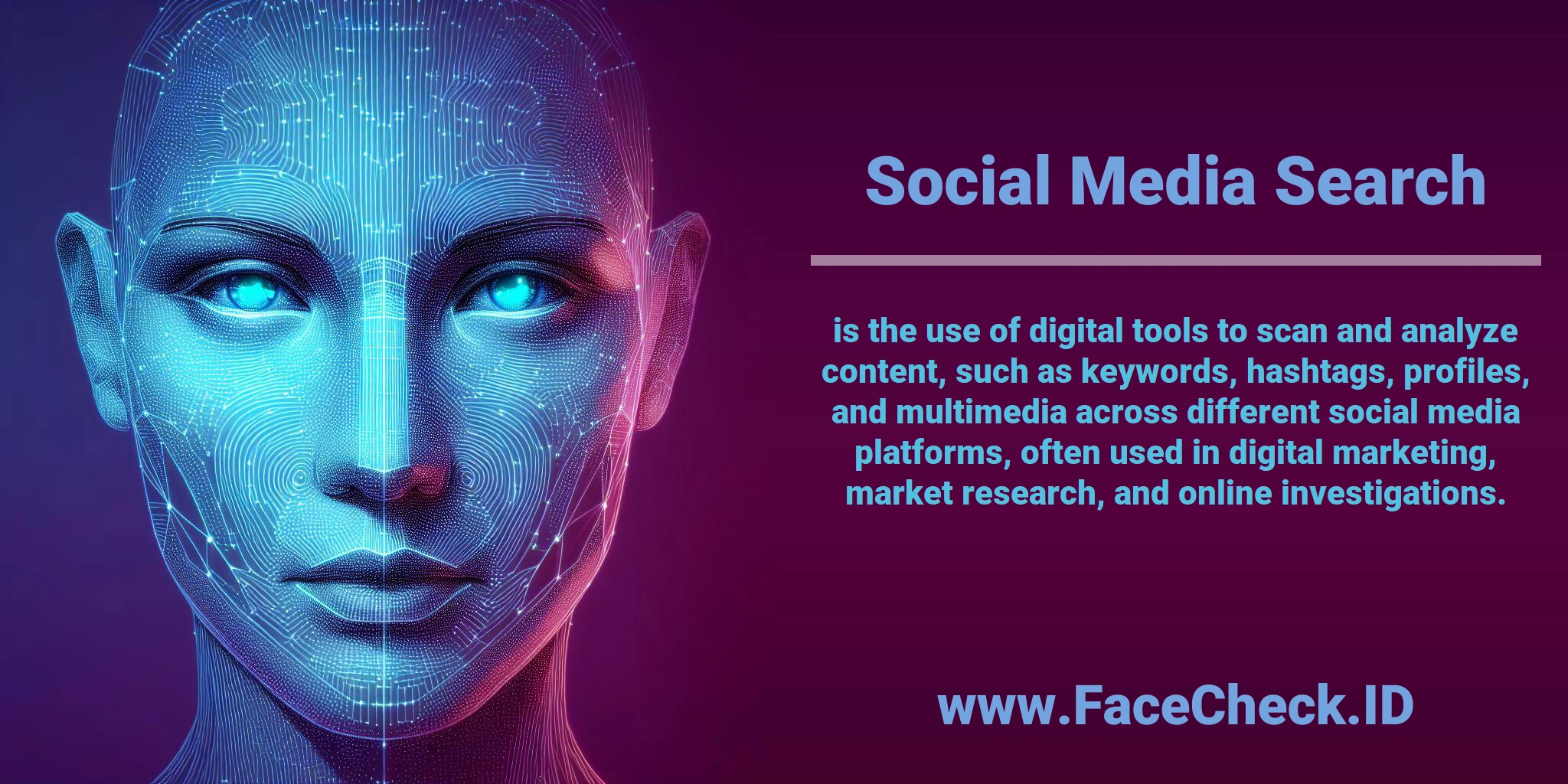 <b>Social Media Search</b> is the use of digital tools to scan and analyze content, such as keywords, hashtags, profiles, and multimedia across different social media platforms, often used in digital marketing, market research, and online investigations.
