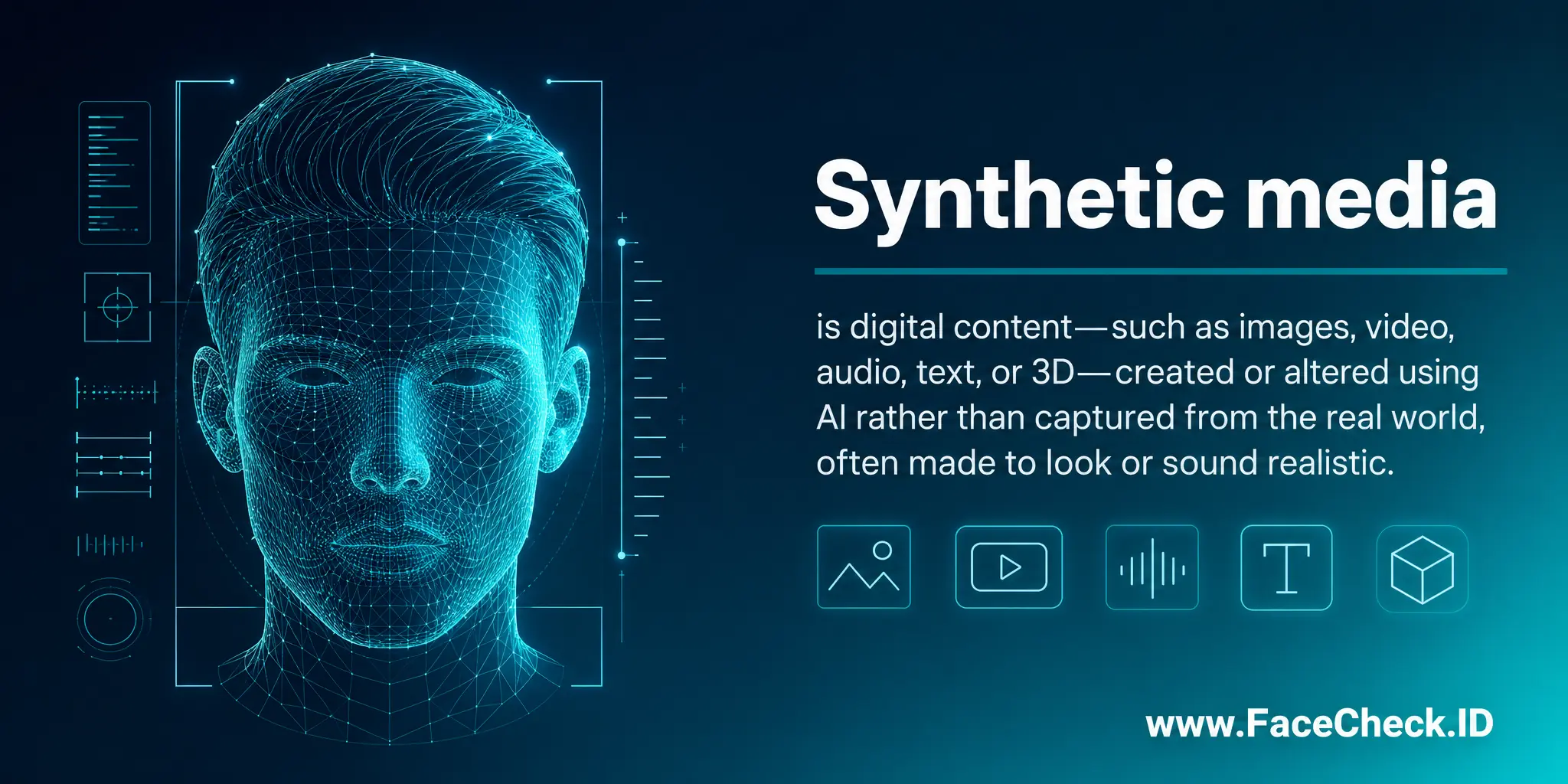 Synthetic media is digital content—such as images, video, audio, text, or 3D—created or altered using AI rather than captured from the real world, often made to look or sound realistic.
