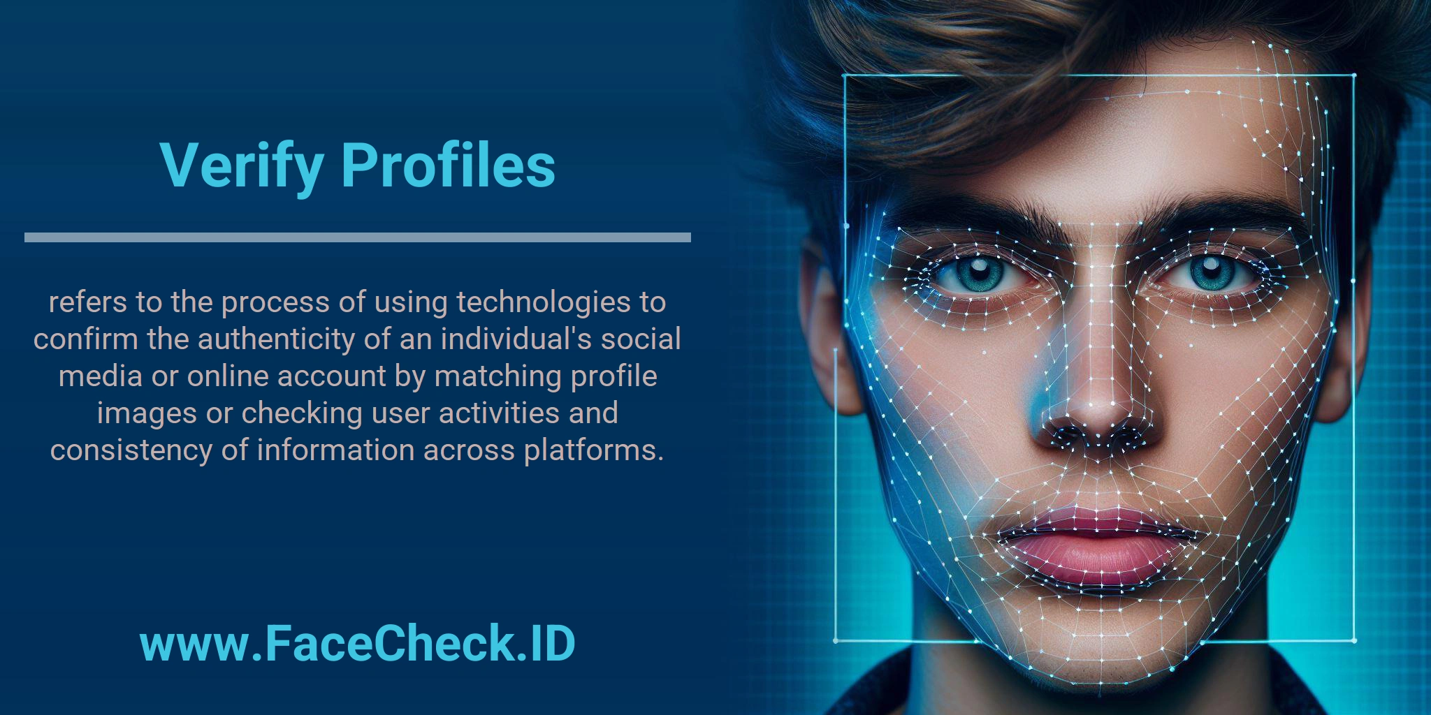 Verify Profiles refers to the process of using technologies to confirm the authenticity of an individual's social media or online account by matching profile images or checking user activities and consistency of information across platforms.