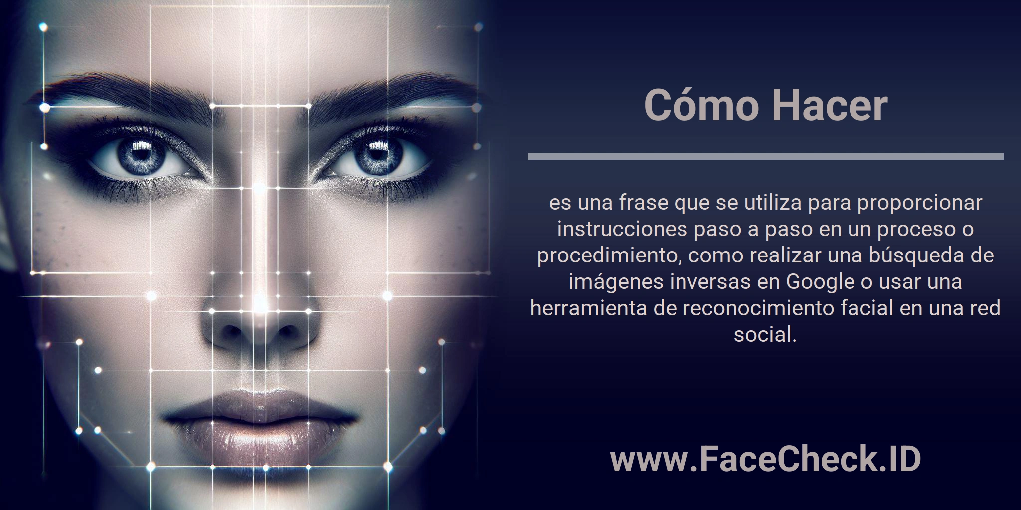Cómo Hacer es una frase que se utiliza para proporcionar instrucciones paso a paso en un proceso o procedimiento, como realizar una búsqueda de imágenes inversas en Google o usar una herramienta de reconocimiento facial en una red social.