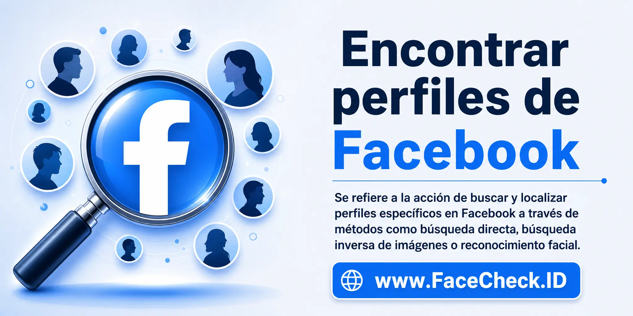 Encontrar perfiles de Facebook se refiere a la acción de buscar y localizar perfiles específicos en Facebook a través de métodos como búsqueda directa, búsqueda inversa de imágenes o reconocimiento facial.