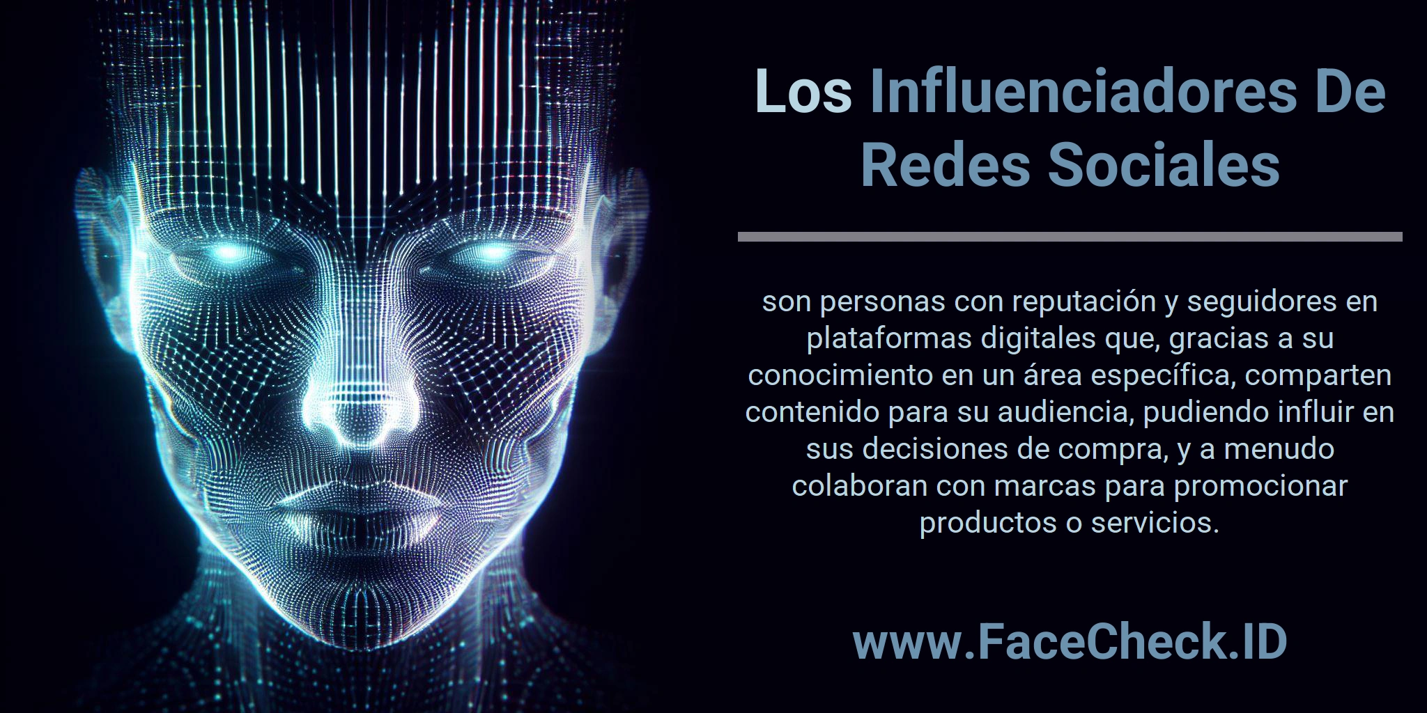 Los Influenciadores De Redes Sociales son personas con reputación y seguidores en plataformas digitales que, gracias a su conocimiento en un área específica, comparten contenido para su audiencia, pudiendo influir en sus decisiones de compra, y a menudo colaboran con marcas para promocionar productos o servicios.