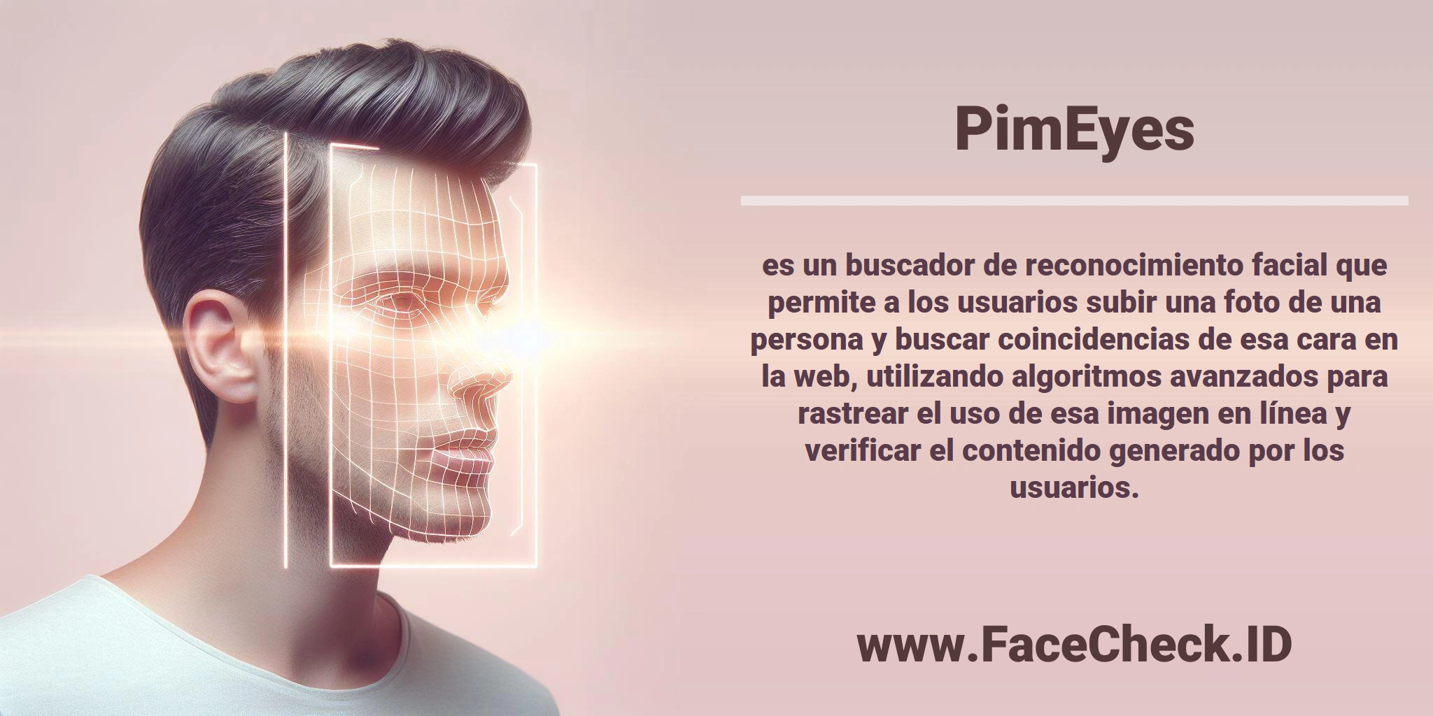 <b>PimEyes</b> es un buscador de reconocimiento facial que permite a los usuarios subir una foto de una persona y buscar coincidencias de esa cara en la web, utilizando algoritmos avanzados para rastrear el uso de esa imagen en línea y verificar el contenido generado por los usuarios.