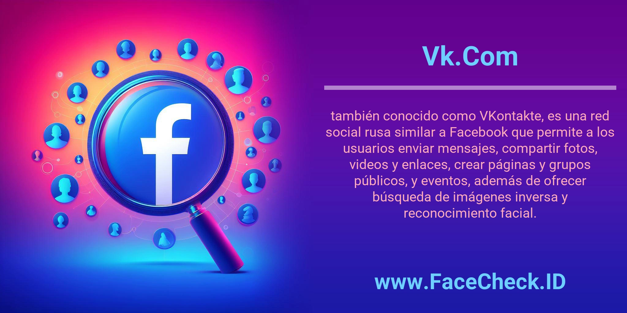 Vk.Com también conocido como VKontakte, es una red social rusa similar a Facebook que permite a los usuarios enviar mensajes, compartir fotos, videos y enlaces, crear páginas y grupos públicos, y eventos, además de ofrecer búsqueda de imágenes inversa y reconocimiento facial.