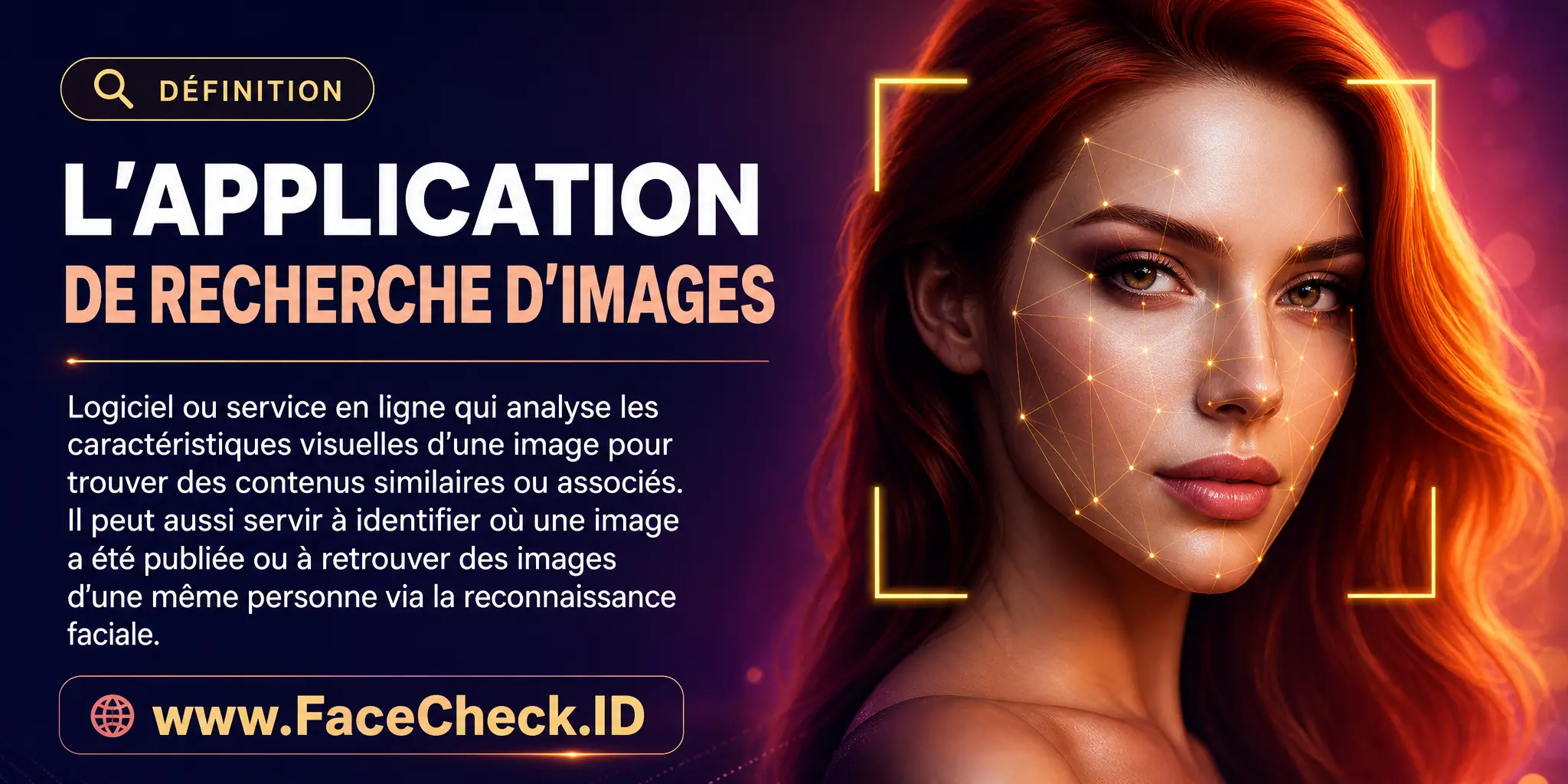 L'Application De Recherche D'images est un logiciel ou outil en ligne qui analyse les caractéristiques visuelles d'une image pour trouver des images similaires ou liées, et peut être utilisé pour identifier où une image a été partagée ou pour trouver des images d'une même personne via la reconnaissance faciale.