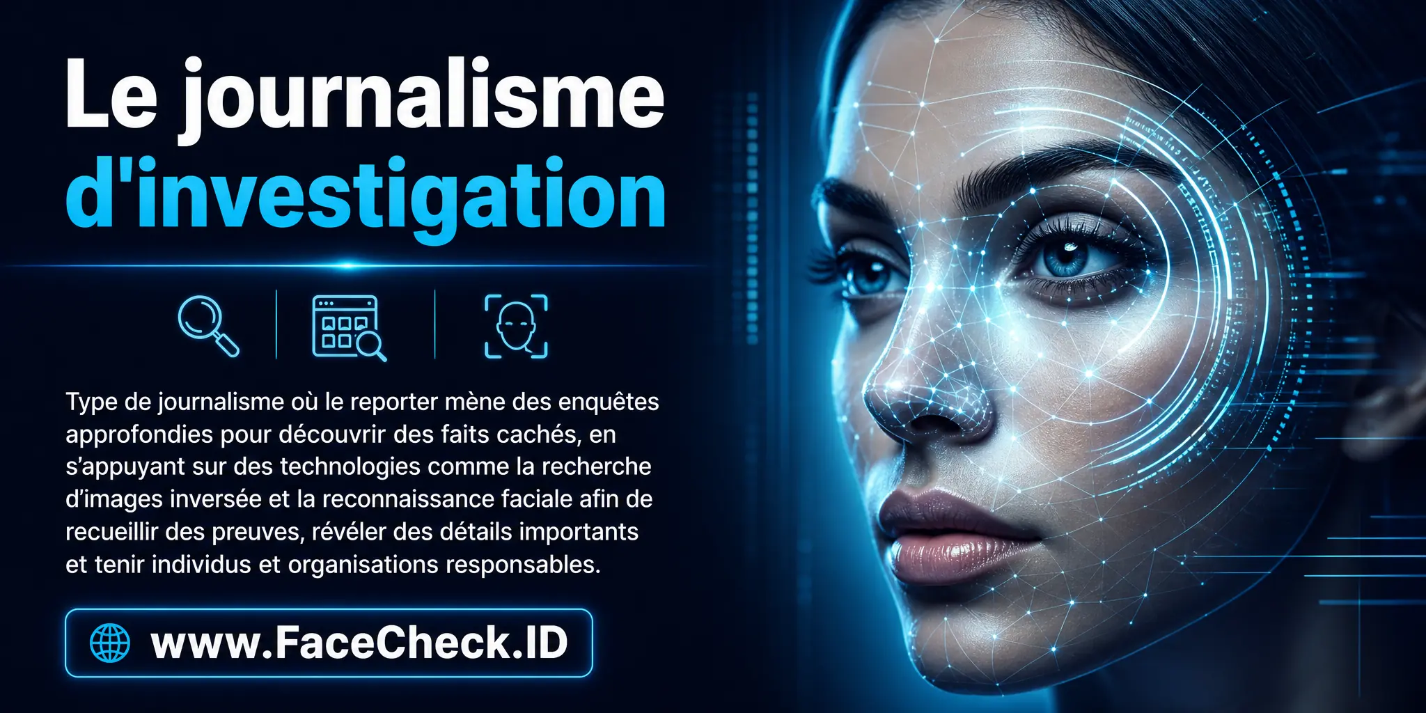 Le journalisme d'investigation est un type de journalisme où le reporter mène une recherche approfondie pour découvrir des faits cachés, utilisant souvent des technologies comme la recherche d'images inversée et la reconnaissance faciale pour recueillir des preuves, révéler des détails importants et tenir des individus ou organisations responsables.