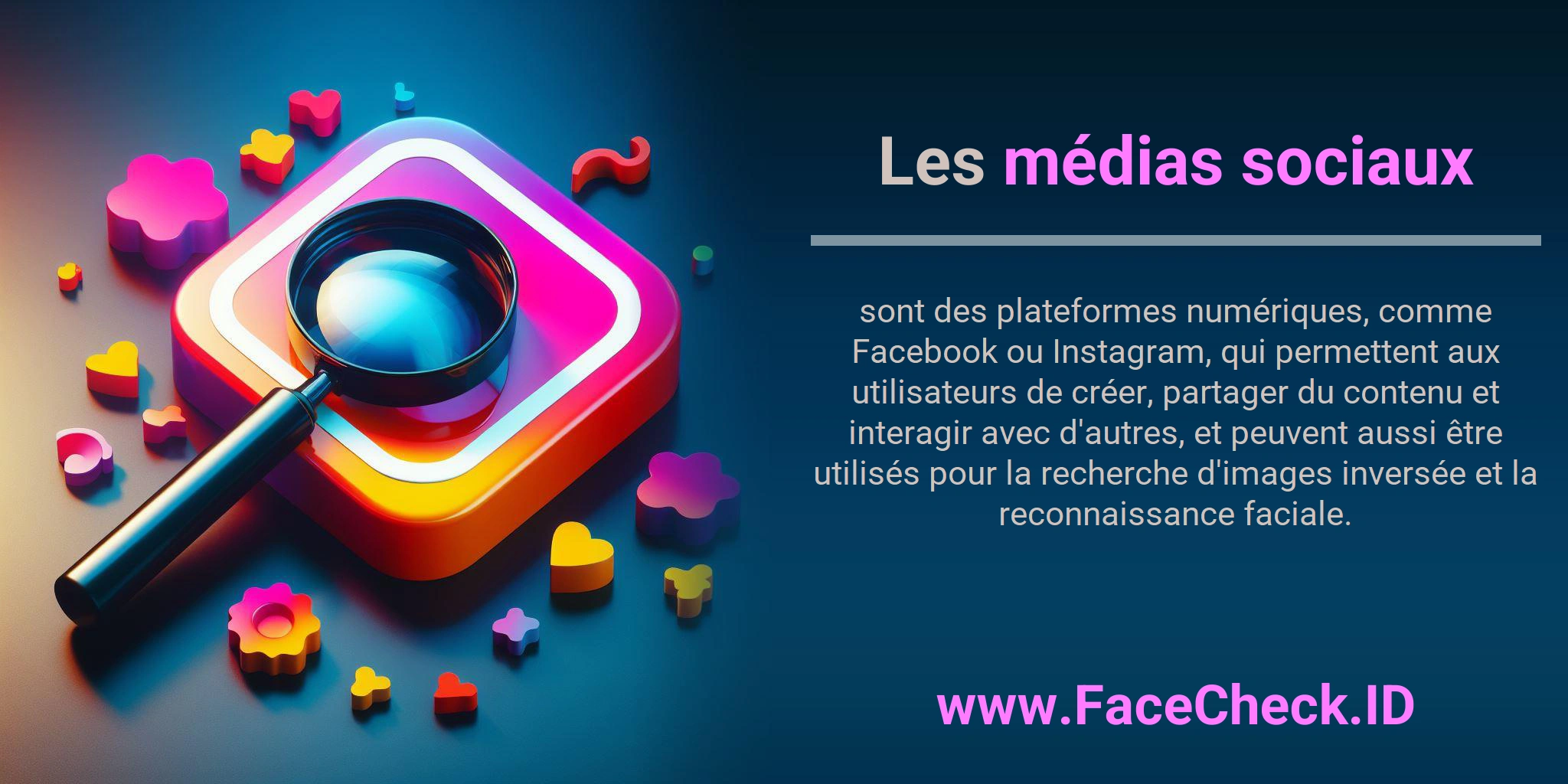 Les médias sociaux sont des plateformes numériques, comme Facebook ou Instagram, qui permettent aux utilisateurs de créer, partager du contenu et interagir avec d'autres, et peuvent aussi être utilisés pour la recherche d'images inversée et la reconnaissance faciale.