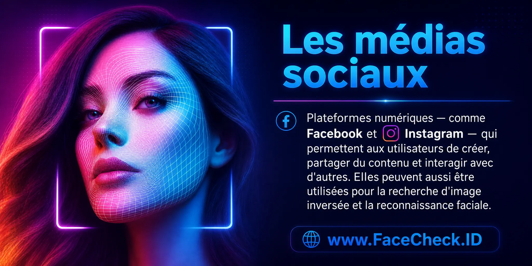 Les médias sociaux sont des plateformes numériques, comme Facebook ou Instagram, qui permettent aux utilisateurs de créer, partager du contenu et interagir avec d'autres, et peuvent aussi être utilisés pour la recherche d'images inversée et la reconnaissance faciale.