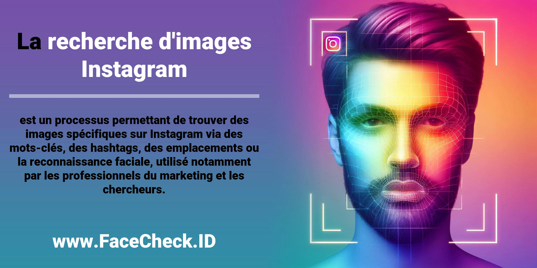 La <b>recherche d'images Instagram</b> est un processus permettant de trouver des images spécifiques sur Instagram via des mots-clés, des hashtags, des emplacements ou la reconnaissance faciale, utilisé notamment par les professionnels du marketing et les chercheurs.