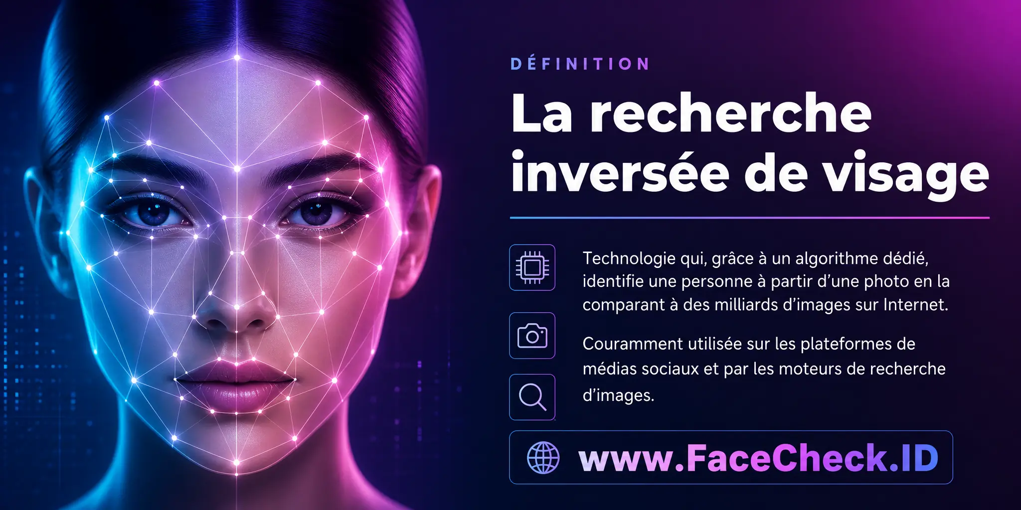 La recherche inversée de visage est une technologie qui, grâce à un algorithme spécial, identifie une personne à partir d'une photo en comparant cette dernière avec des milliards d'images sur internet, souvent utilisée sur les plateformes de médias sociaux et les moteurs de recherche d'images.