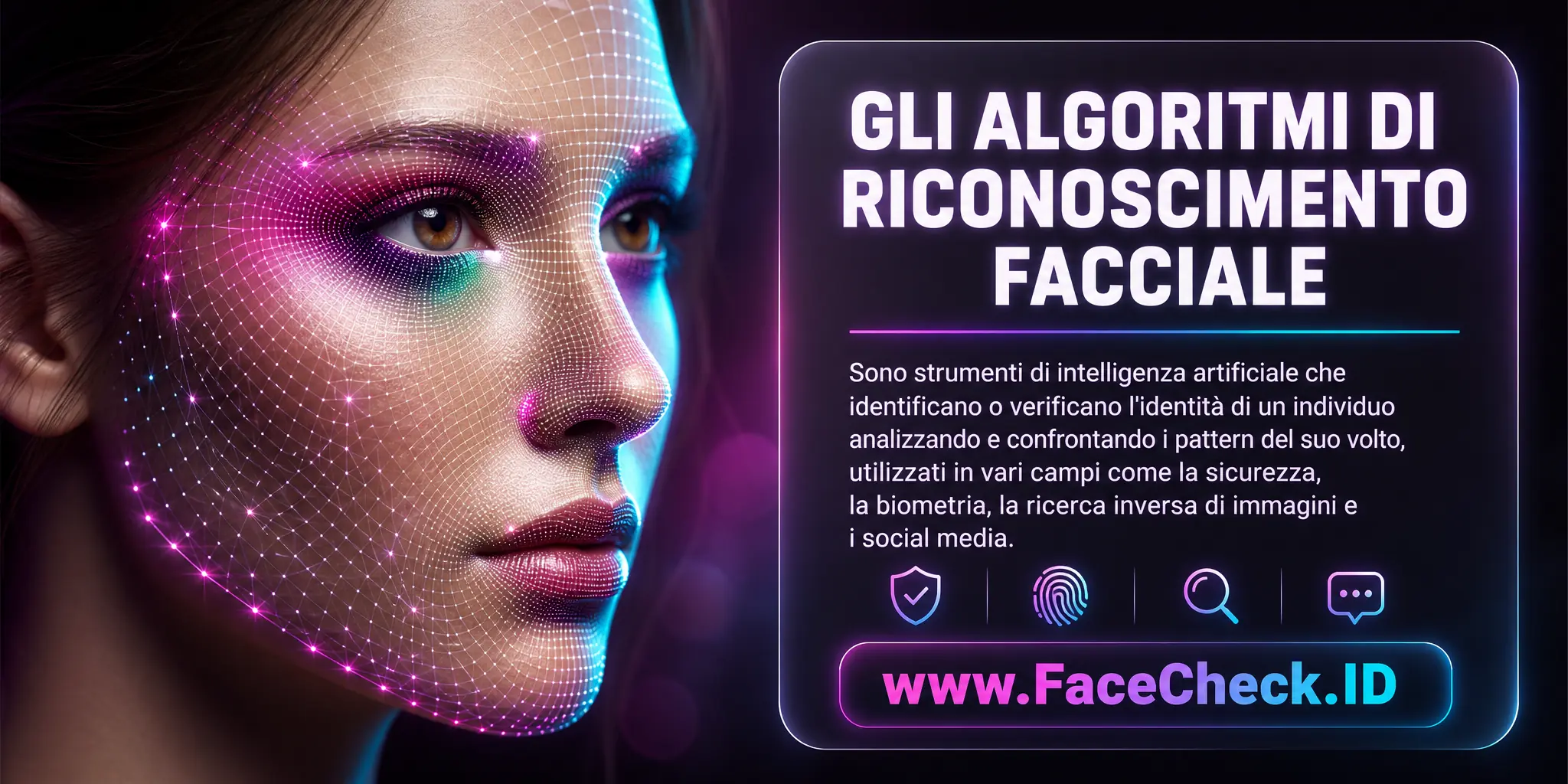 Gli Algoritmi Di Riconoscimento Facciale sono strumenti di intelligenza artificiale che identificano o verificano l'identità di un individuo analizzando e confrontando i pattern del suo volto, utilizzati in vari campi come la sicurezza, la biometria, la ricerca di immagini inversa e i social media.