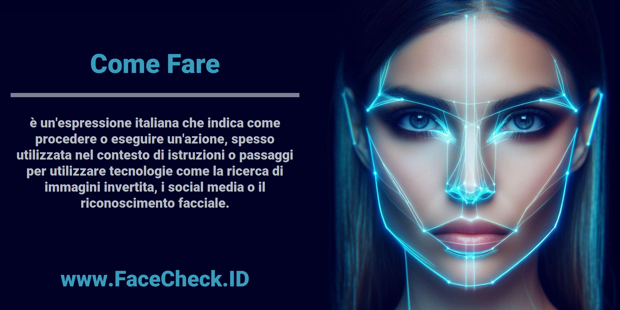 <b>Come Fare</b> è un'espressione italiana che indica come procedere o eseguire un'azione, spesso utilizzata nel contesto di istruzioni o passaggi per utilizzare tecnologie come la ricerca di immagini invertita, i social media o il riconoscimento facciale.