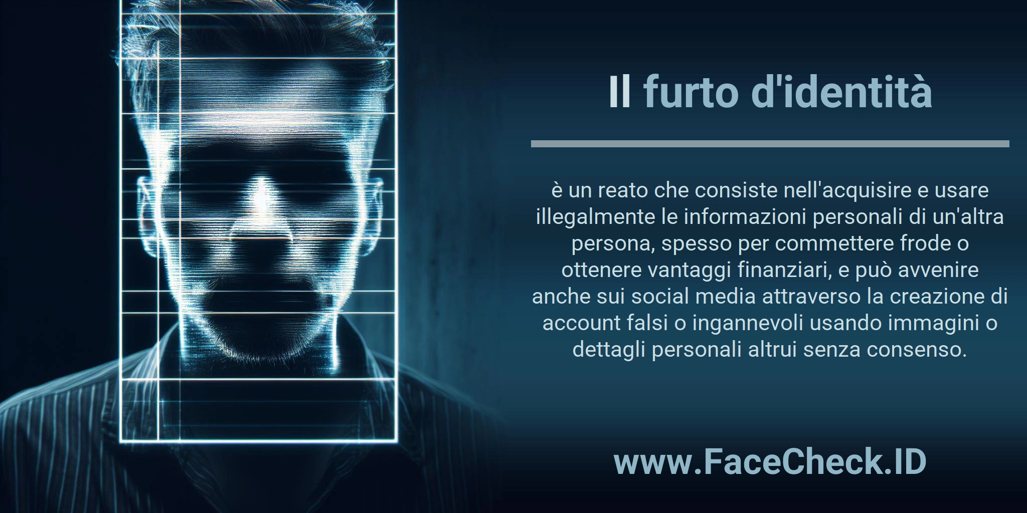 Il furto d'identità è un reato che consiste nell'acquisire e usare illegalmente le informazioni personali di un'altra persona, spesso per commettere frode o ottenere vantaggi finanziari, e può avvenire anche sui social media attraverso la creazione di account falsi o ingannevoli usando immagini o dettagli personali altrui senza consenso.