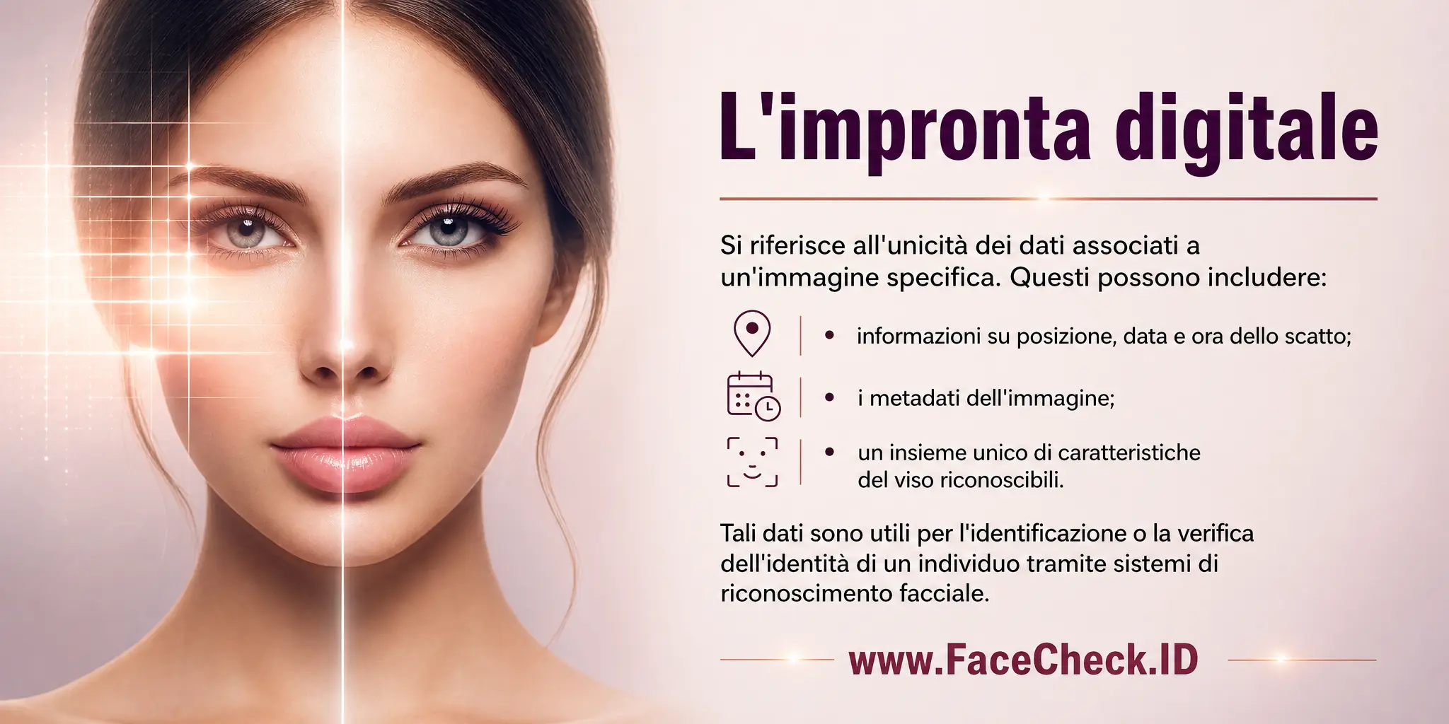 L'impronta digitale si riferisce all'unicità dei dati legati a un'immagine specifica, che possono includere informazioni sulla posizione, data e ora dello scatto, i metadati dell'immagine e un insieme unico di caratteristiche del viso riconoscibili, utili per l'identificazione o la verifica dell'identità di un individuo attraverso un sistema di riconoscimento facciale.