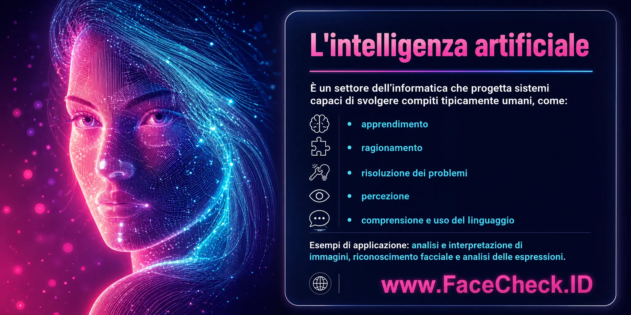 L'intelligenza artificiale è un settore dell'informatica che si concentra sulla creazione di sistemi in grado di eseguire compiti che richiedono normalmente l'intelligenza umana, come apprendimento, ragionamento, risoluzione dei problemi, percezione e uso del linguaggio, utilizzata ad esempio nell'analisi e interpretazione di immagini, nel riconoscimento facciale o nell'analisi delle espressioni.