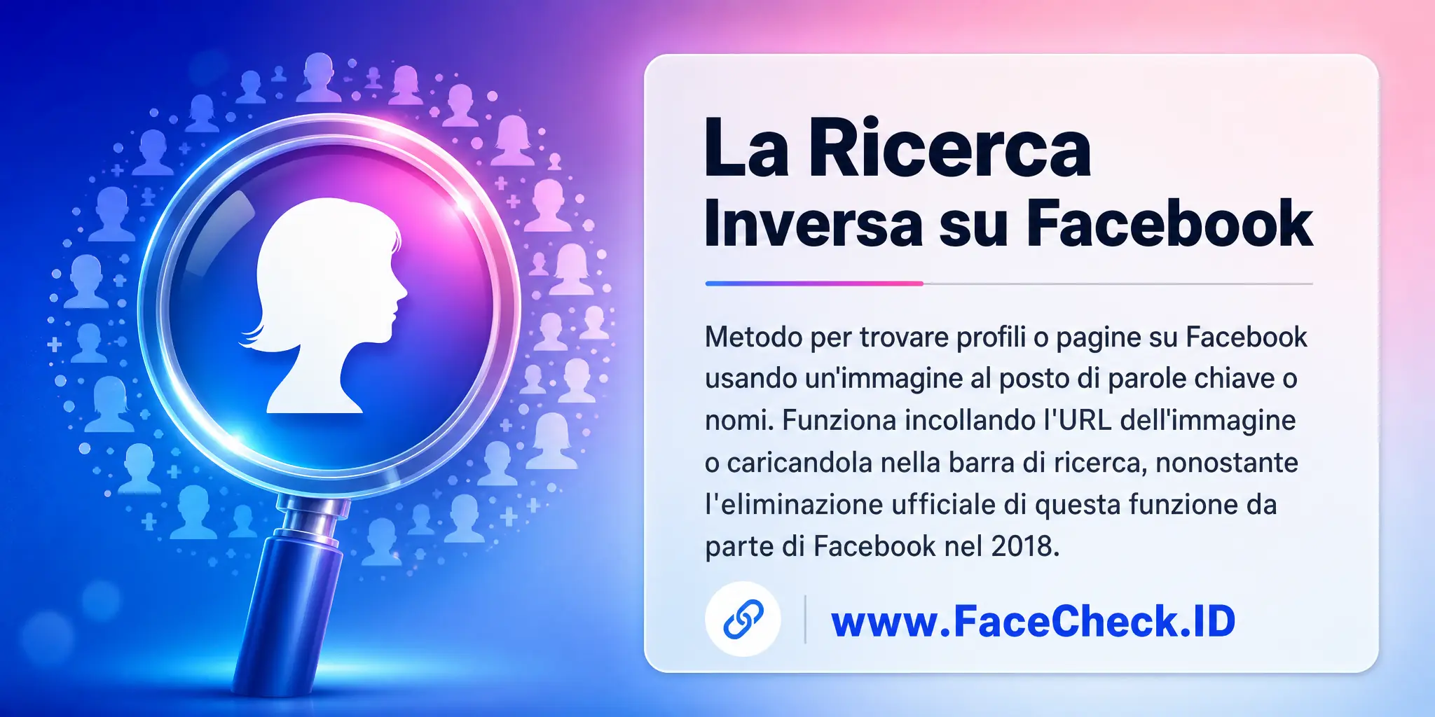 La Ricerca Inversa Su Facebook è un metodo che permette di trovare profili o pagine su Facebook usando immagini al posto di parole chiave o nomi, utilizzabile inserendo l'URL dell'immagine o caricandola sulla barra di ricerca, nonostante la rimozione ufficiale di questa funzione da Facebook nel 2018.