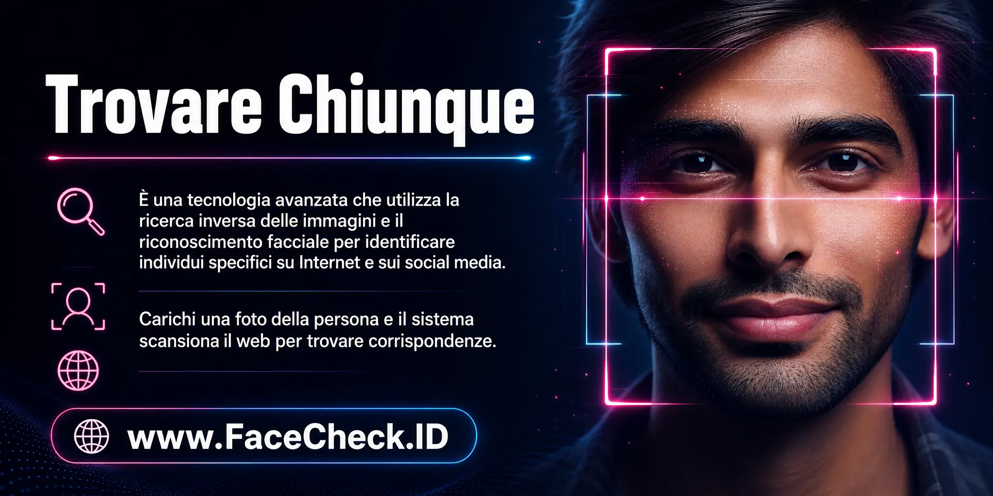 Trovare Chiunque è una tecnologia avanzata che utilizza la ricerca di immagini al contrario e il riconoscimento facciale per identificare individui specifici su internet o social media, caricando un'immagine dell'individuo e scansionando il web per trovare corrispondenze.