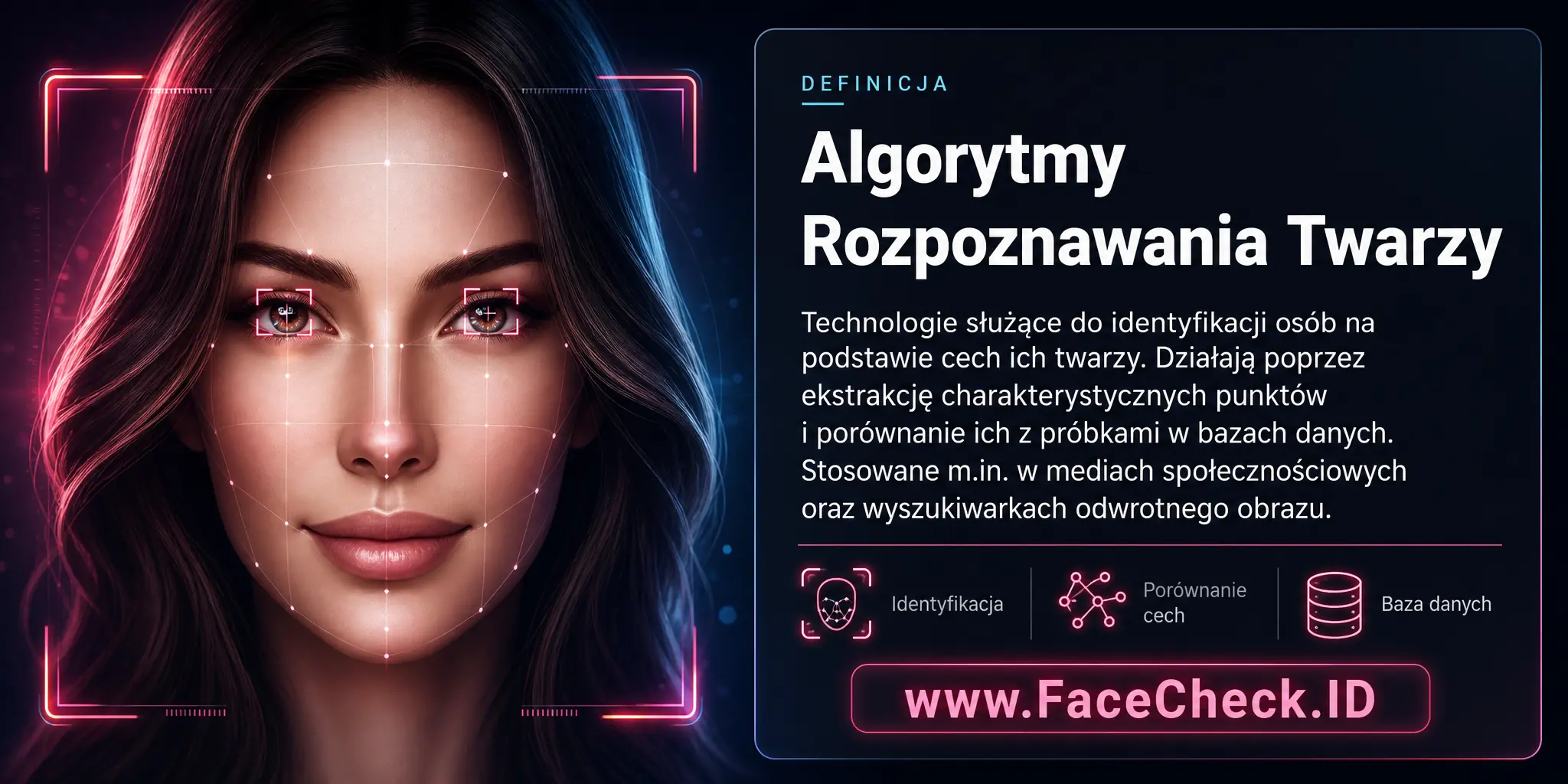 Algorytmy Rozpoznawania Twarzy to technologie umożliwiające identyfikację osób na podstawie ich twarzy, porównując wyodrębnione cechy z bazą danych zawierającą próbki twarzy, stosowane m.in. w mediach społecznościowych i wyszukiwarkach odwrotnego obrazu.