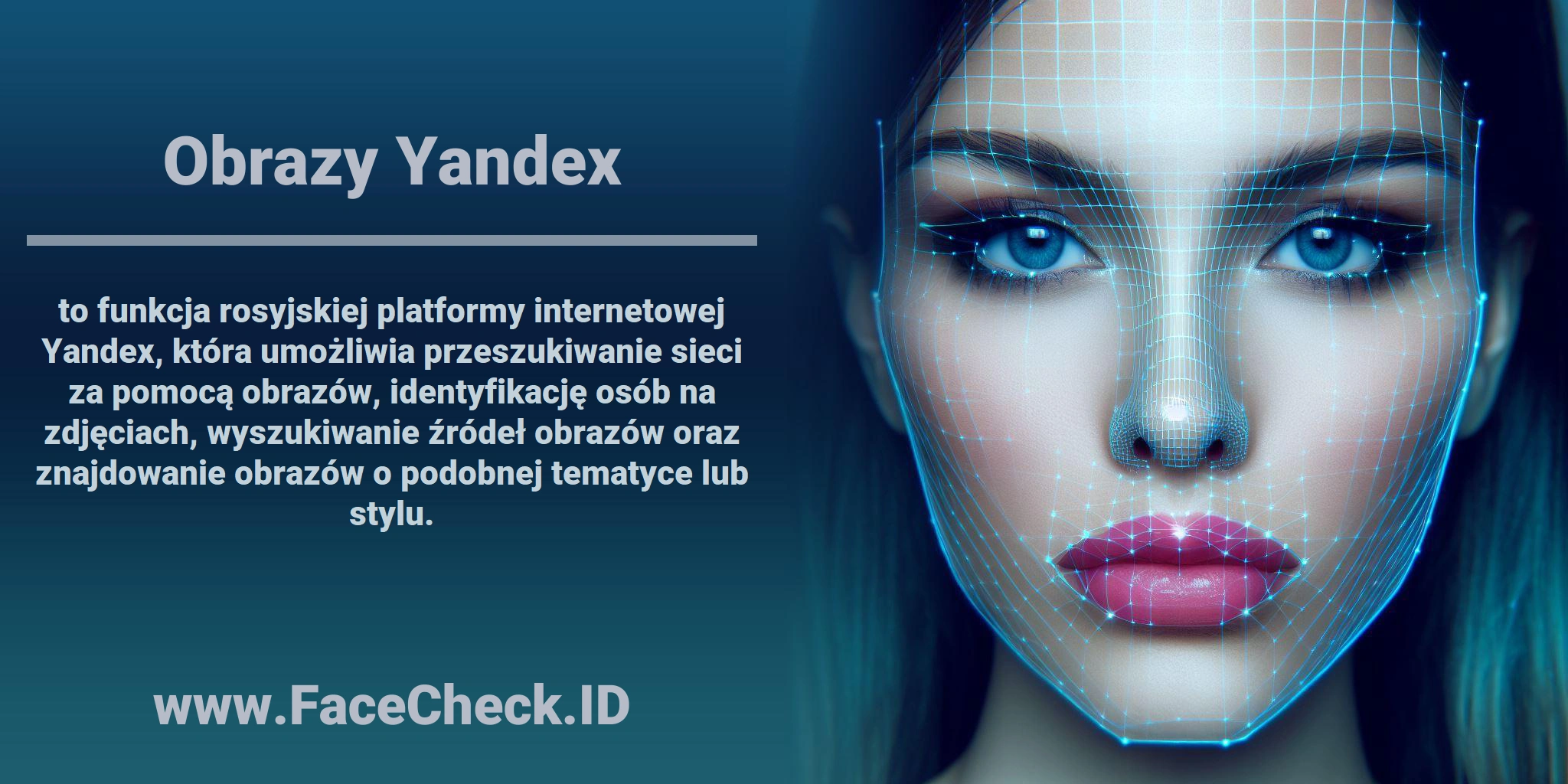 <b>Obrazy Yandex</b> to funkcja rosyjskiej platformy internetowej Yandex, która umożliwia przeszukiwanie sieci za pomocą obrazów, identyfikację osób na zdjęciach, wyszukiwanie źródeł obrazów oraz znajdowanie obrazów o podobnej tematyce lub stylu.