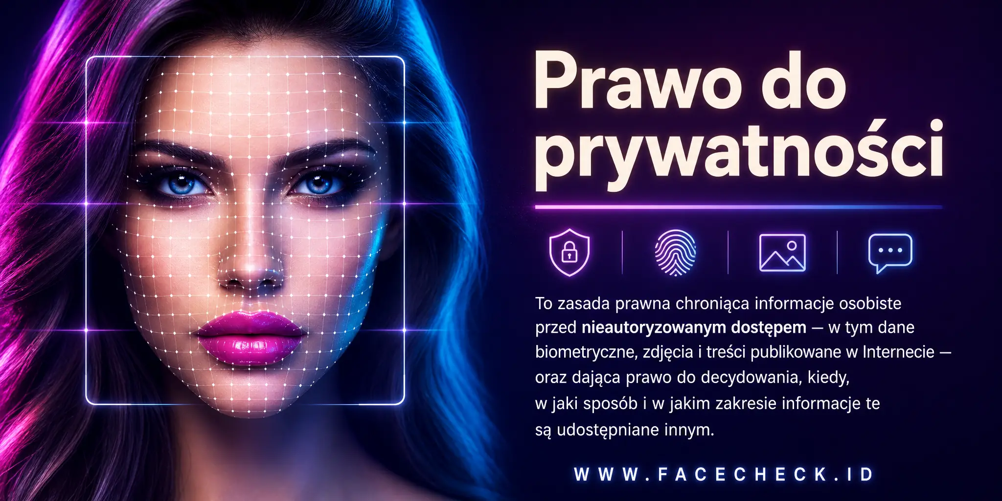 Prawo do prywatności to zasada prawna chroniąca informacje osobiste przed nieautoryzowanym dostępem, w tym dane biometryczne, zdjęcia i posty w Internecie, a także dająca prawo do decydowania o tym, kiedy, jak i w jakim zakresie te informacje są udostępniane innym.