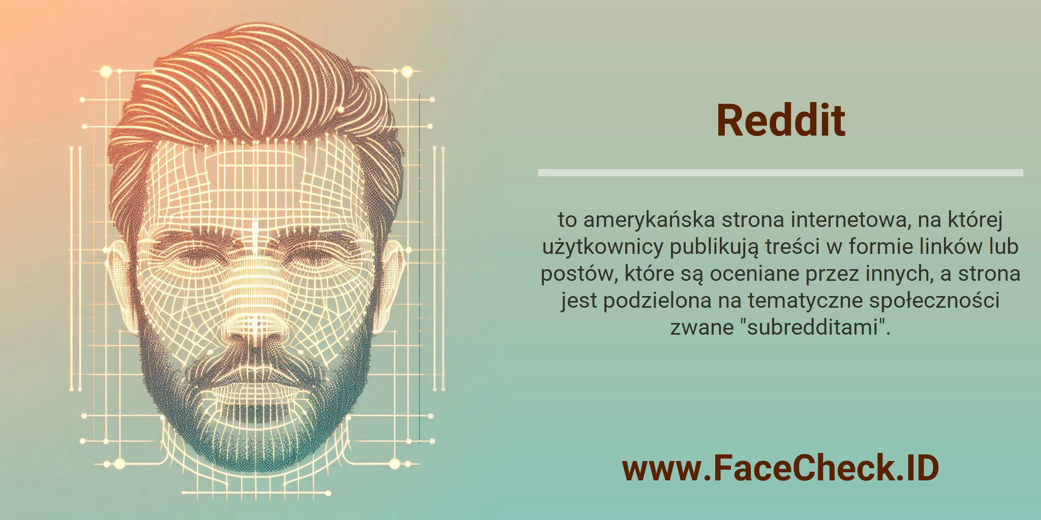 Reddit to amerykańska strona internetowa, na której użytkownicy publikują treści w formie linków lub postów, które są oceniane przez innych, a strona jest podzielona na tematyczne społeczności zwane 