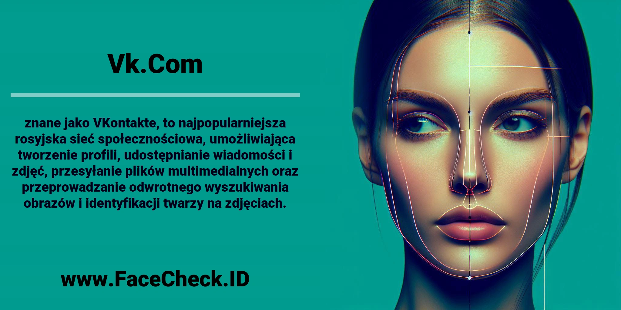 <b>Vk.Com</b> znane jako VKontakte, to najpopularniejsza rosyjska sieć społecznościowa, umożliwiająca tworzenie profili, udostępnianie wiadomości i zdjęć, przesyłanie plików multimedialnych oraz przeprowadzanie odwrotnego wyszukiwania obrazów i identyfikacji twarzy na zdjęciach.
