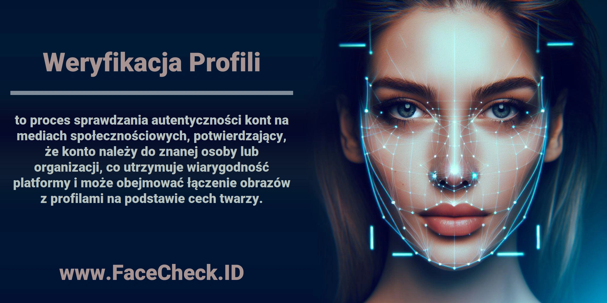 <b>Weryfikacja Profili</b> to proces sprawdzania autentyczności kont na mediach społecznościowych, potwierdzający, że konto należy do znanej osoby lub organizacji, co utrzymuje wiarygodność platformy i może obejmować łączenie obrazów z profilami na podstawie cech twarzy.