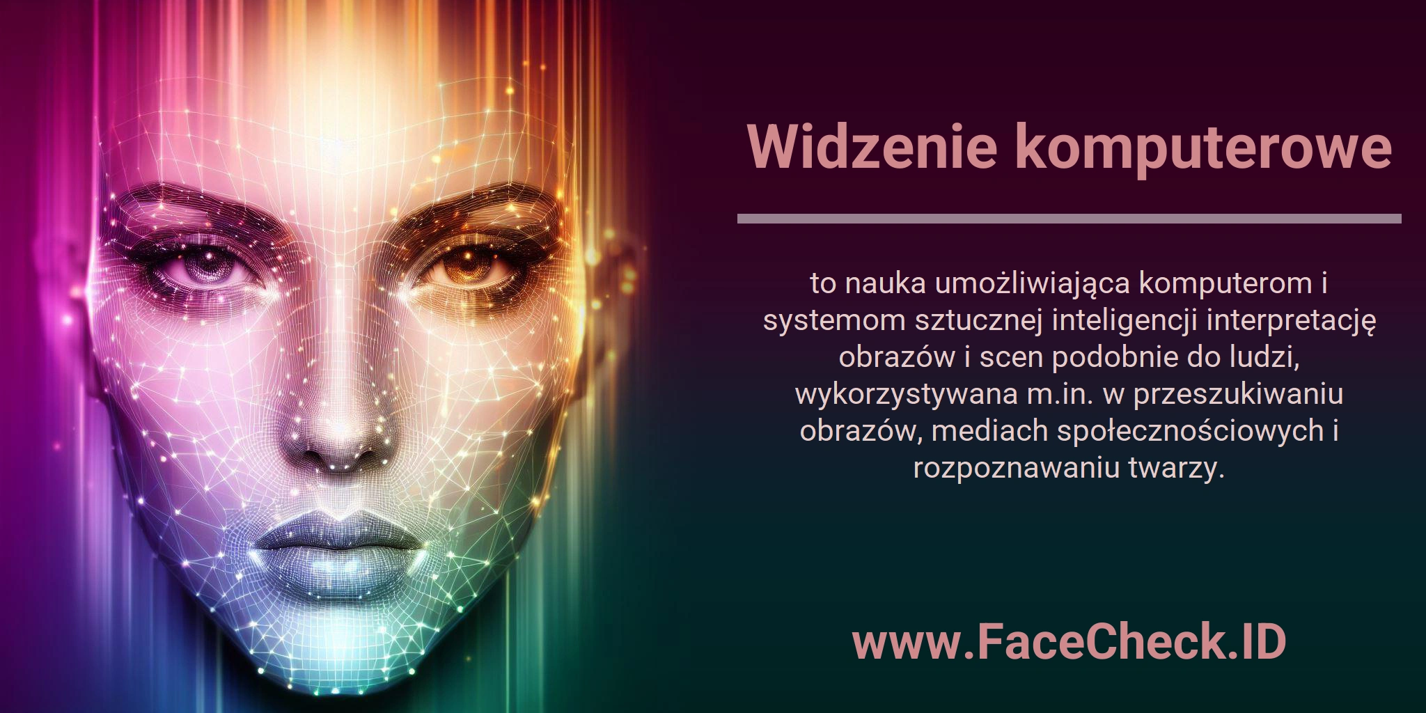 Widzenie komputerowe to nauka umożliwiająca komputerom i systemom sztucznej inteligencji interpretację obrazów i scen podobnie do ludzi, wykorzystywana m.in. w przeszukiwaniu obrazów, mediach społecznościowych i rozpoznawaniu twarzy.