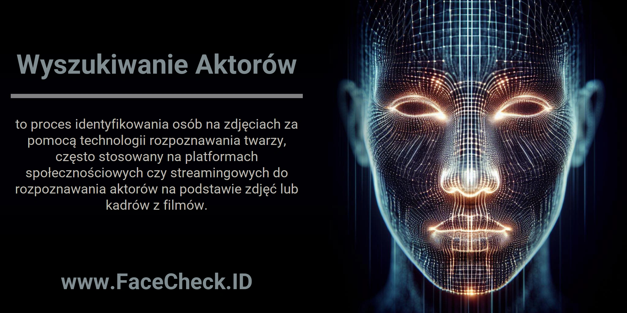 Wyszukiwanie Aktorów to proces identyfikowania osób na zdjęciach za pomocą technologii rozpoznawania twarzy, często stosowany na platformach społecznościowych czy streamingowych do rozpoznawania aktorów na podstawie zdjęć lub kadrów z filmów.