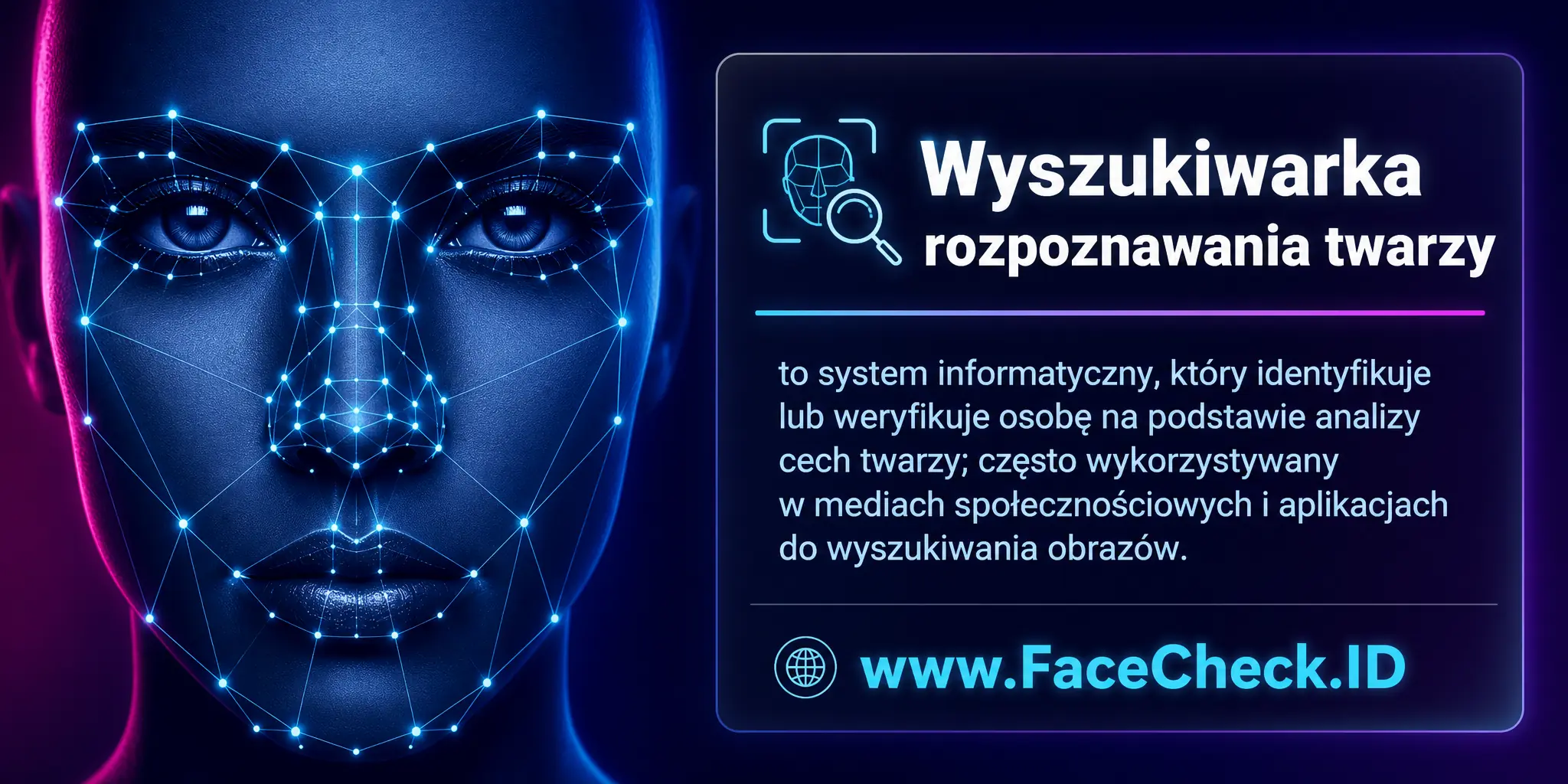 Wyszukiwarka rozpoznawania twarzy to system informatyczny identyfikujący lub weryfikujący osobę na podstawie analizy charakterystyk twarzy, używany często w platformach społecznościowych i aplikacjach do wyszukiwania obrazów.