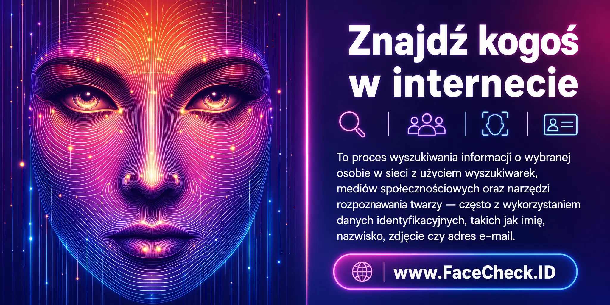 Znajdź Kogoś W Internecie to proces poszukiwania informacji o wybranej osobie w sieci, poprzez korzystanie z wyszukiwarek, mediów społecznościowych czy narzędzi do rozpoznawania twarzy, często za pomocą danych identyfikacyjnych takich jak imię, nazwisko, zdjęcie czy adres email.