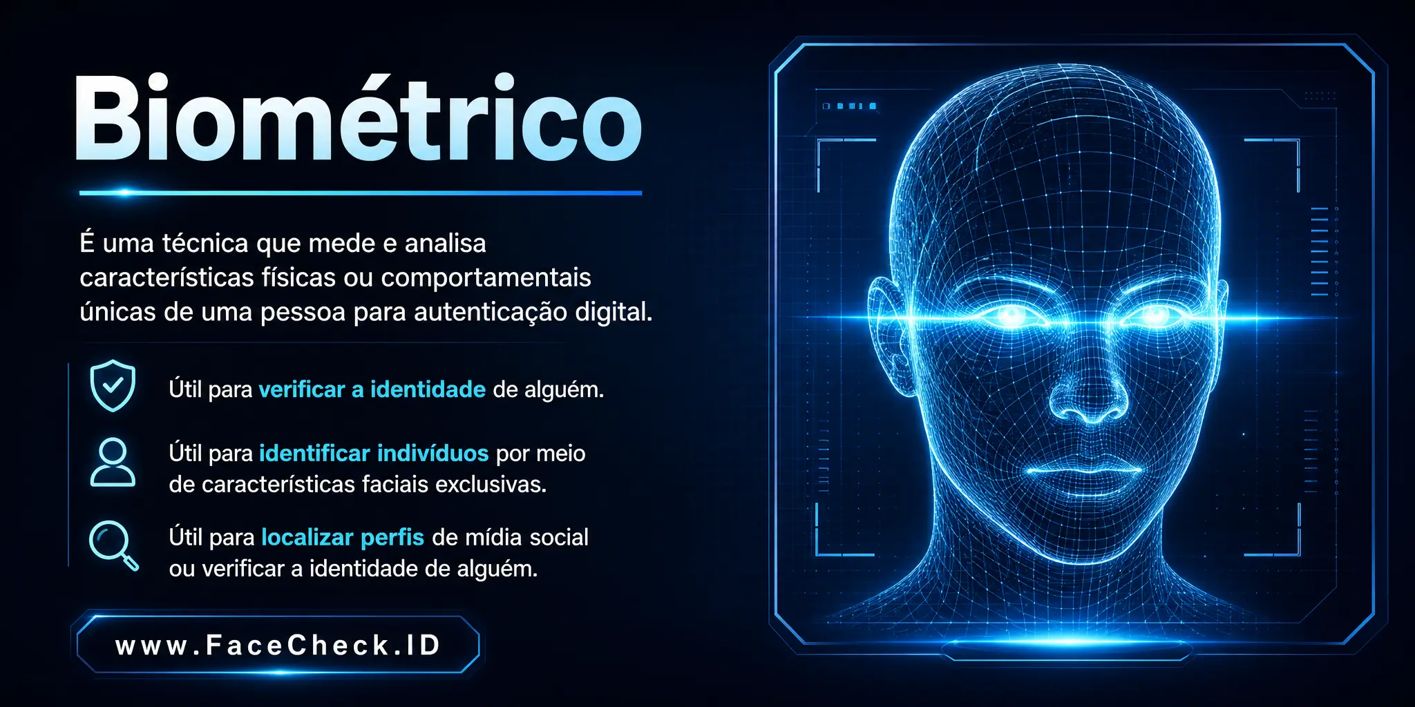 Biométrico é uma técnica que mede e analisa características físicas ou comportamentais únicas de uma pessoa para autenticação digital, sendo útil para identificação de indivíduos através de suas características faciais únicas, localizando perfis de mídia social ou verificando a identidade de alguém.
