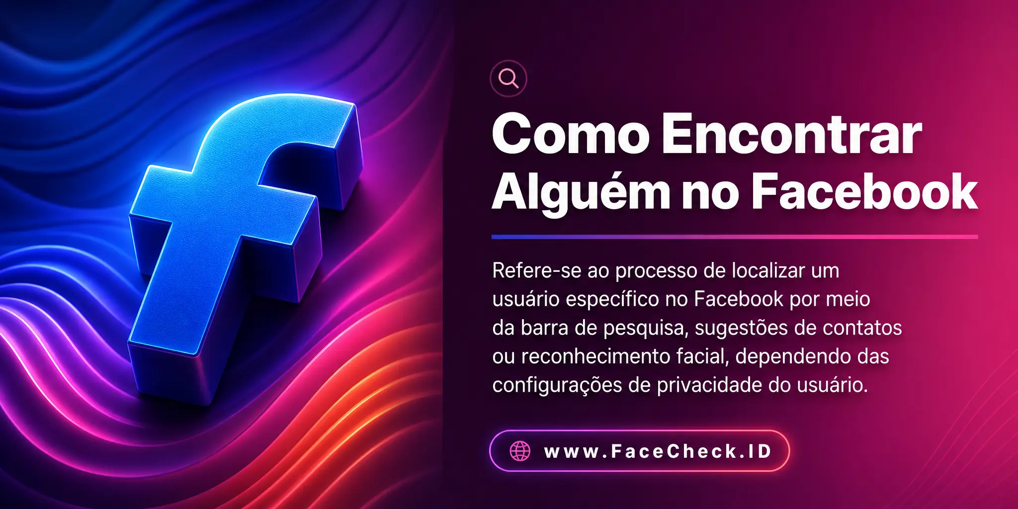 Como Encontrar Alguém No Facebook se refere ao processo de buscar um usuário específico no Facebook, através da barra de pesquisa, sugestões de contatos ou reconhecimento facial, dependendo das configurações de privacidade do usuário.