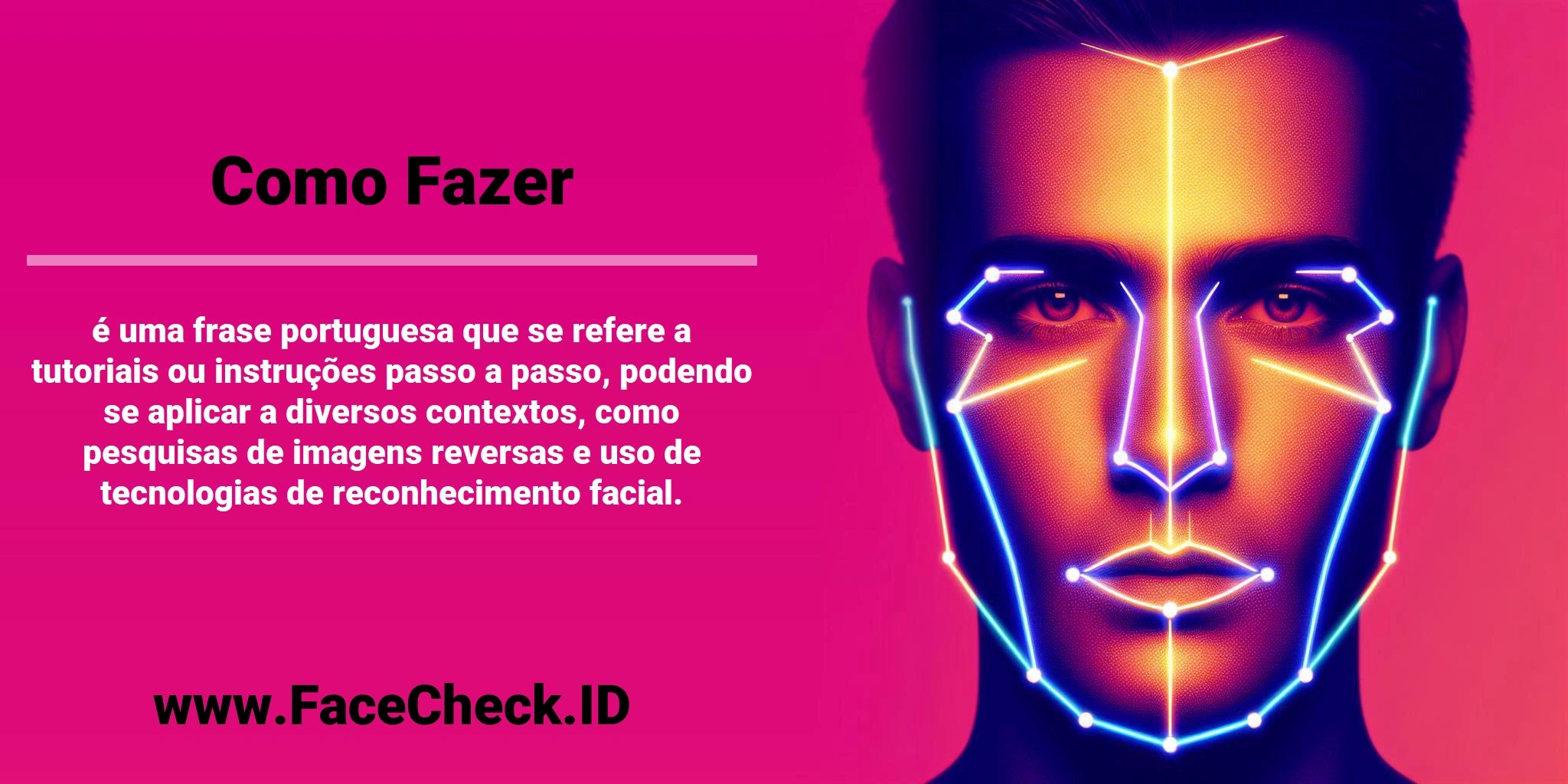 <b>Como Fazer</b> é uma frase portuguesa que se refere a tutoriais ou instruções passo a passo, podendo se aplicar a diversos contextos, como pesquisas de imagens reversas e uso de tecnologias de reconhecimento facial.