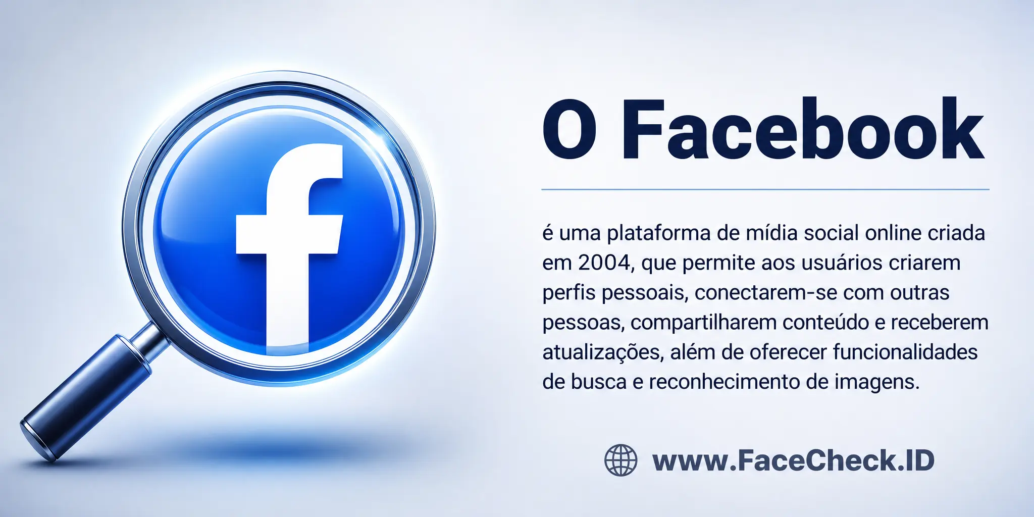 O Facebook é uma plataforma de mídia social online criada em 2004, que permite aos usuários criarem perfis pessoais, se conectarem com outras pessoas, compartilharem conteúdo e receberem atualizações, além de possuir funcionalidades de busca e reconhecimento de imagens.