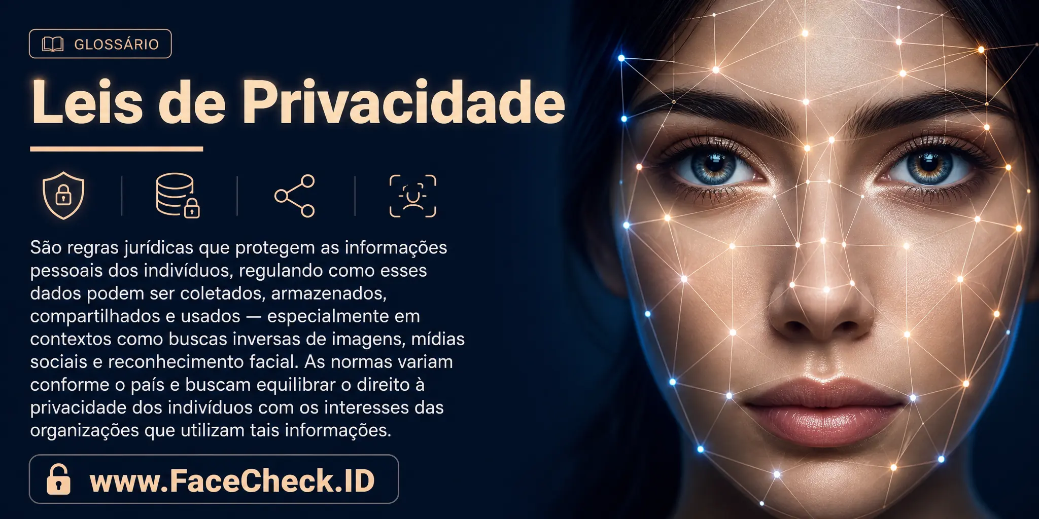 Leis de privacidade são regras jurídicas que protegem as informações pessoais dos indivíduos, regulando como esses dados podem ser coletados, armazenados, compartilhados e usados, especialmente em contextos como buscas inversas de imagens, mídias sociais e reconhecimento facial, variando conforme o país e equilibrando o direito à privacidade dos indivíduos com os interesses das organizações que utilizam tais informações.