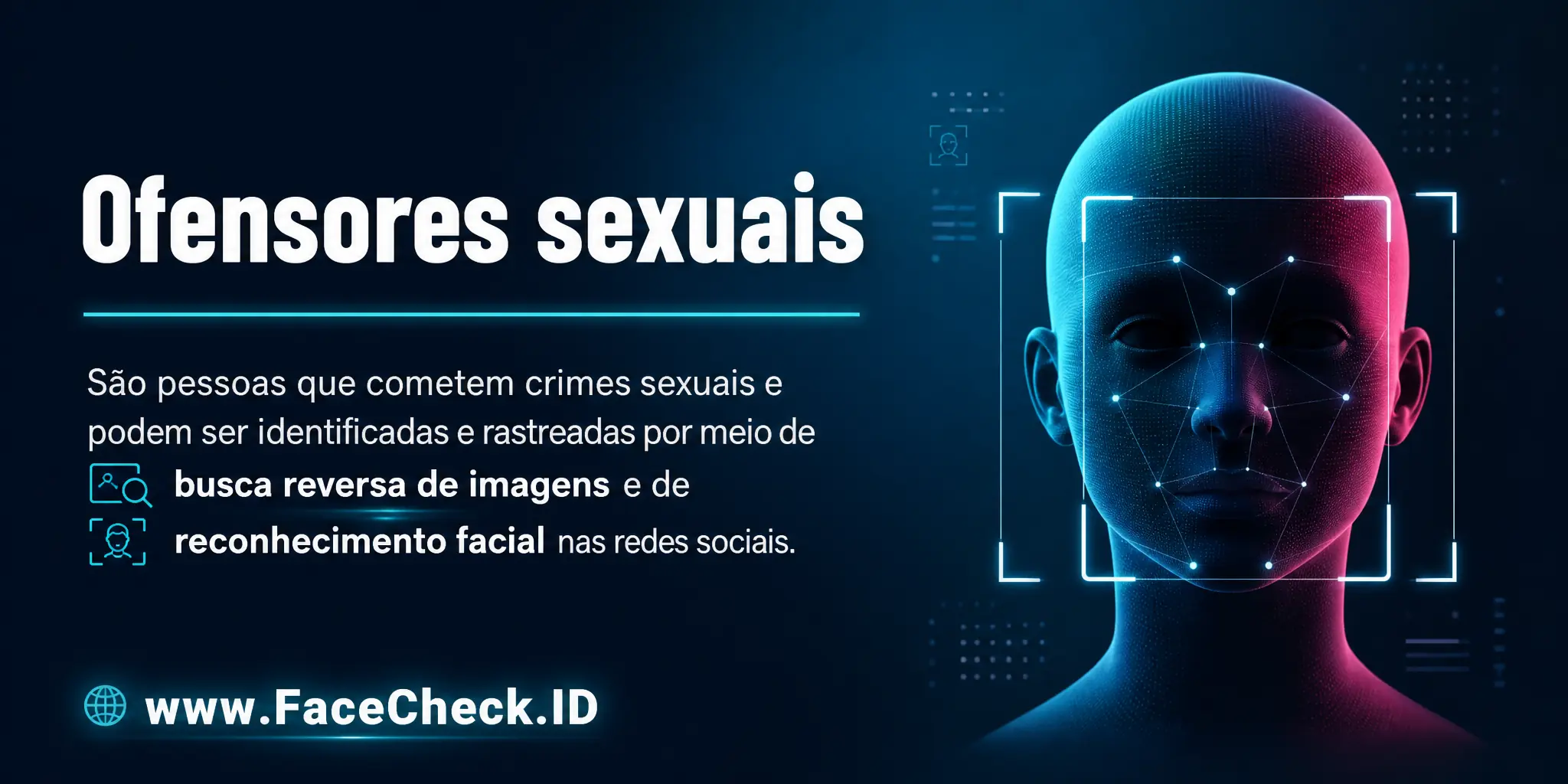 Ofensores sexuais são pessoas que cometem crimes sexuais e podem ser identificados e rastreados por meio do uso de tecnologias de imagens reversas e reconhecimento facial nas redes sociais.
