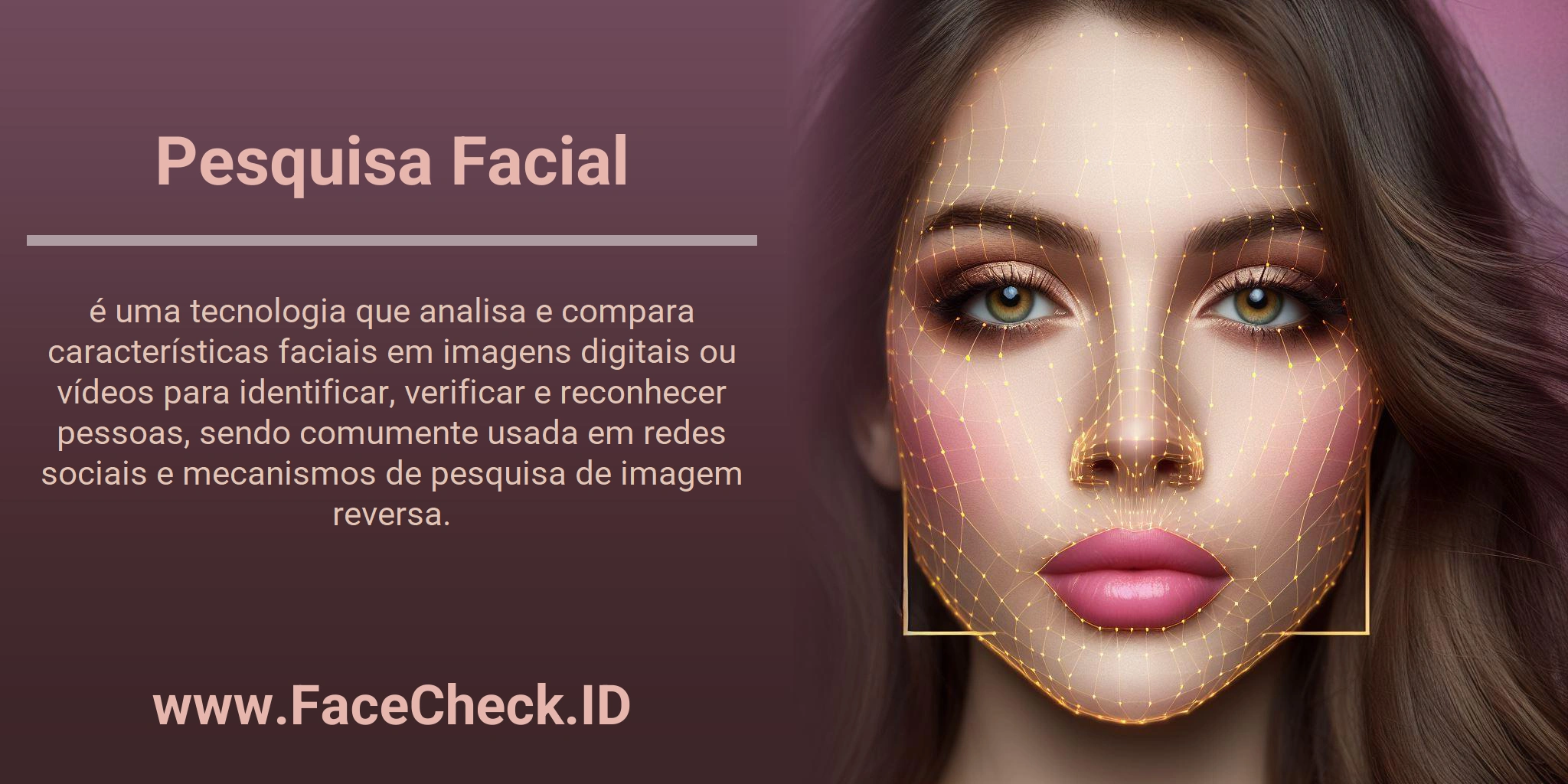 Pesquisa Facial é uma tecnologia que analisa e compara características faciais em imagens digitais ou vídeos para identificar, verificar e reconhecer pessoas, sendo comumente usada em redes sociais e mecanismos de pesquisa de imagem reversa.
